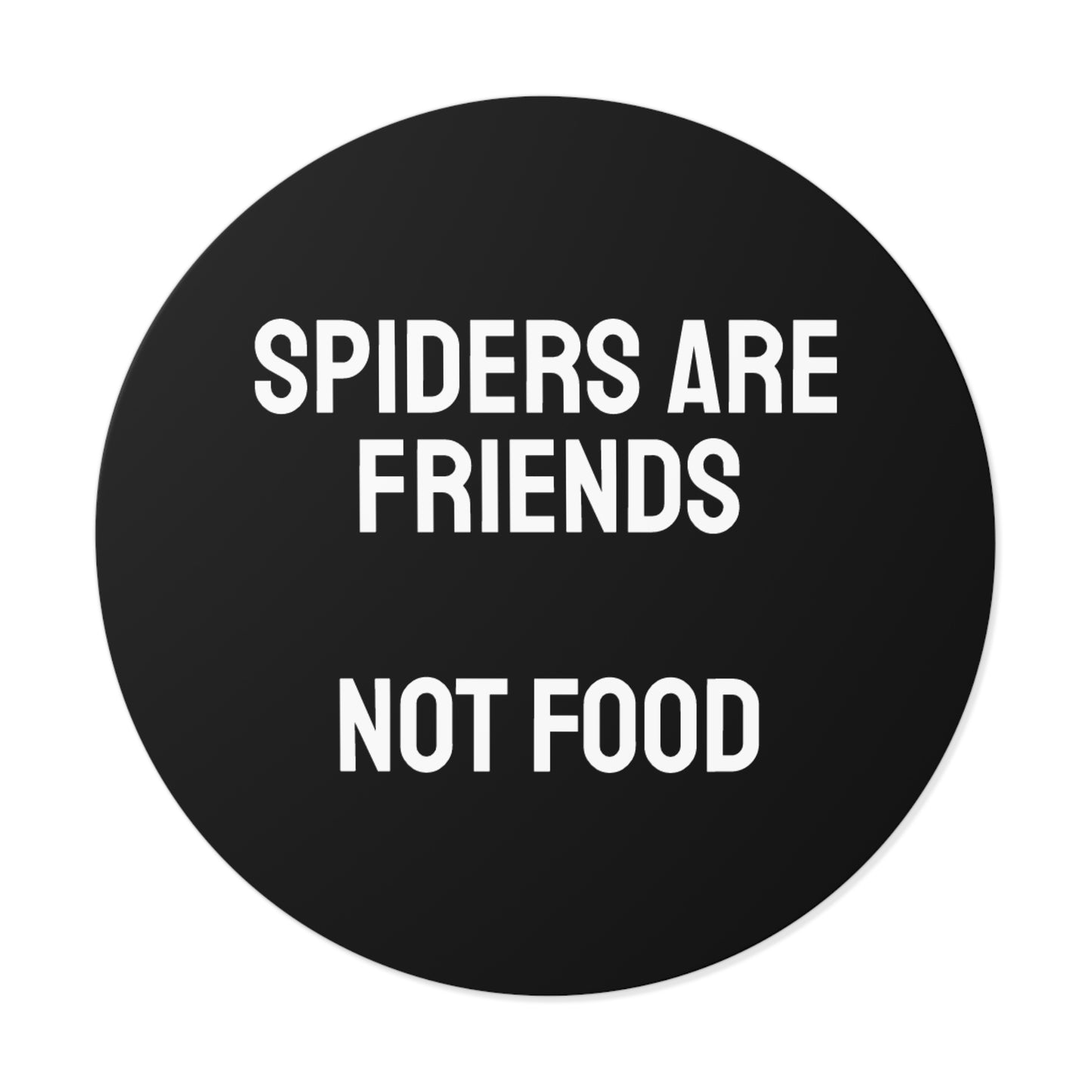 Spiders Are Friends Not Food - Round Vinyl Stickers