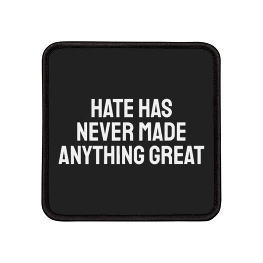 Hate Has Never Made Anything Great - Iron-On Patch