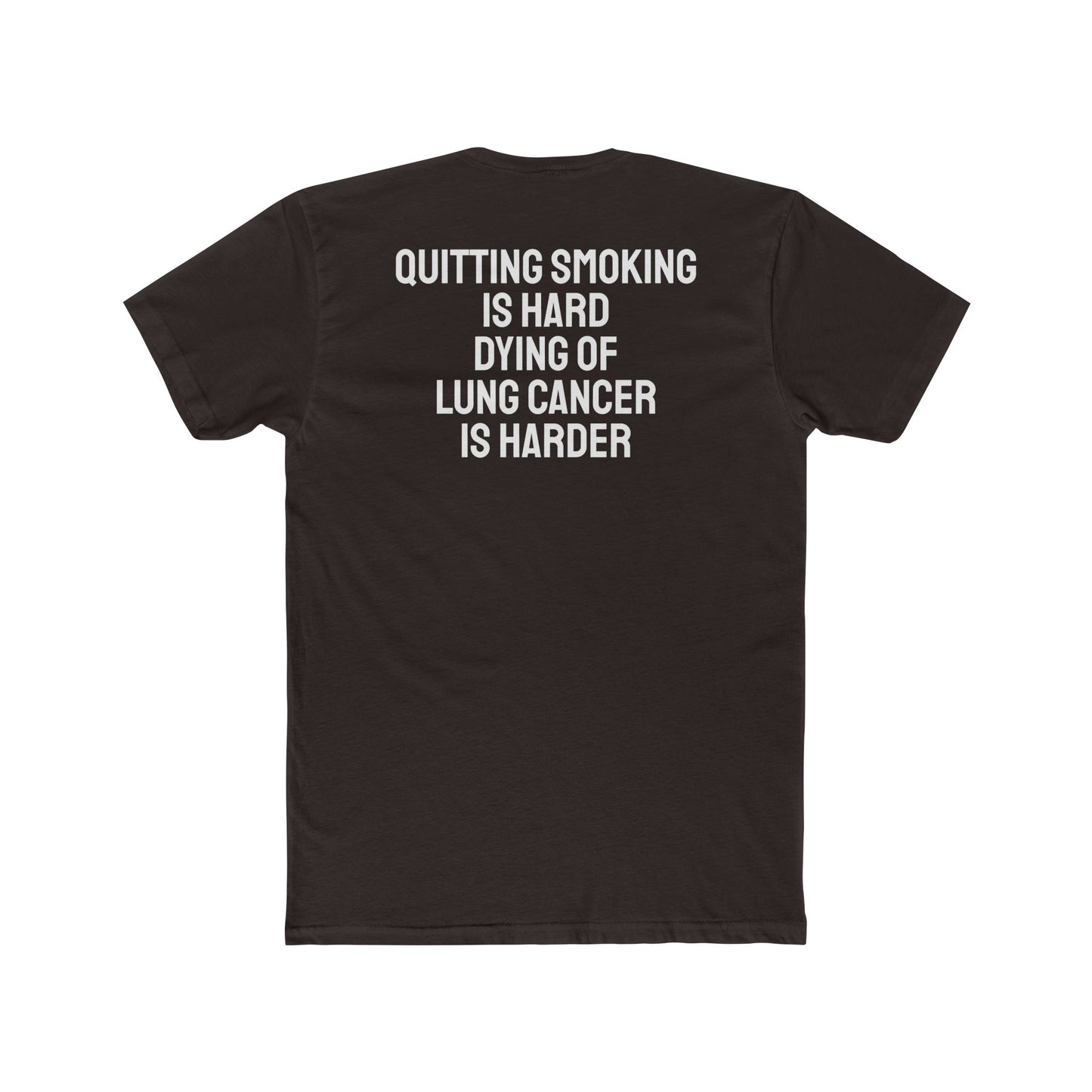 Quitting Smoking Is Hard Dying Of Lung Cancer Is Harder - Unisex Cotton Crew Tee