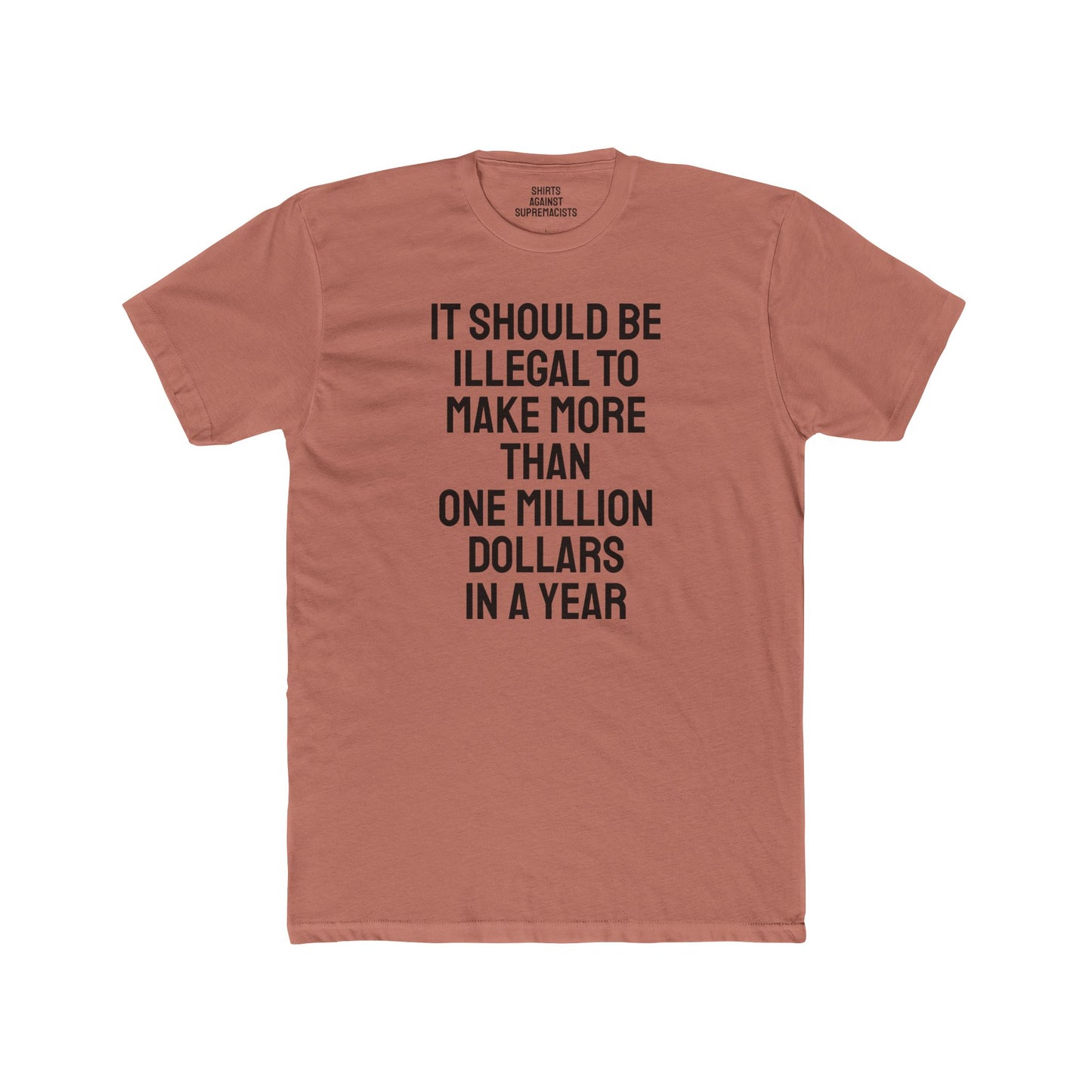 It Should Be Illegal To Make More Than One Million Dollars In A Year - Unisex Cotton Crew Tee