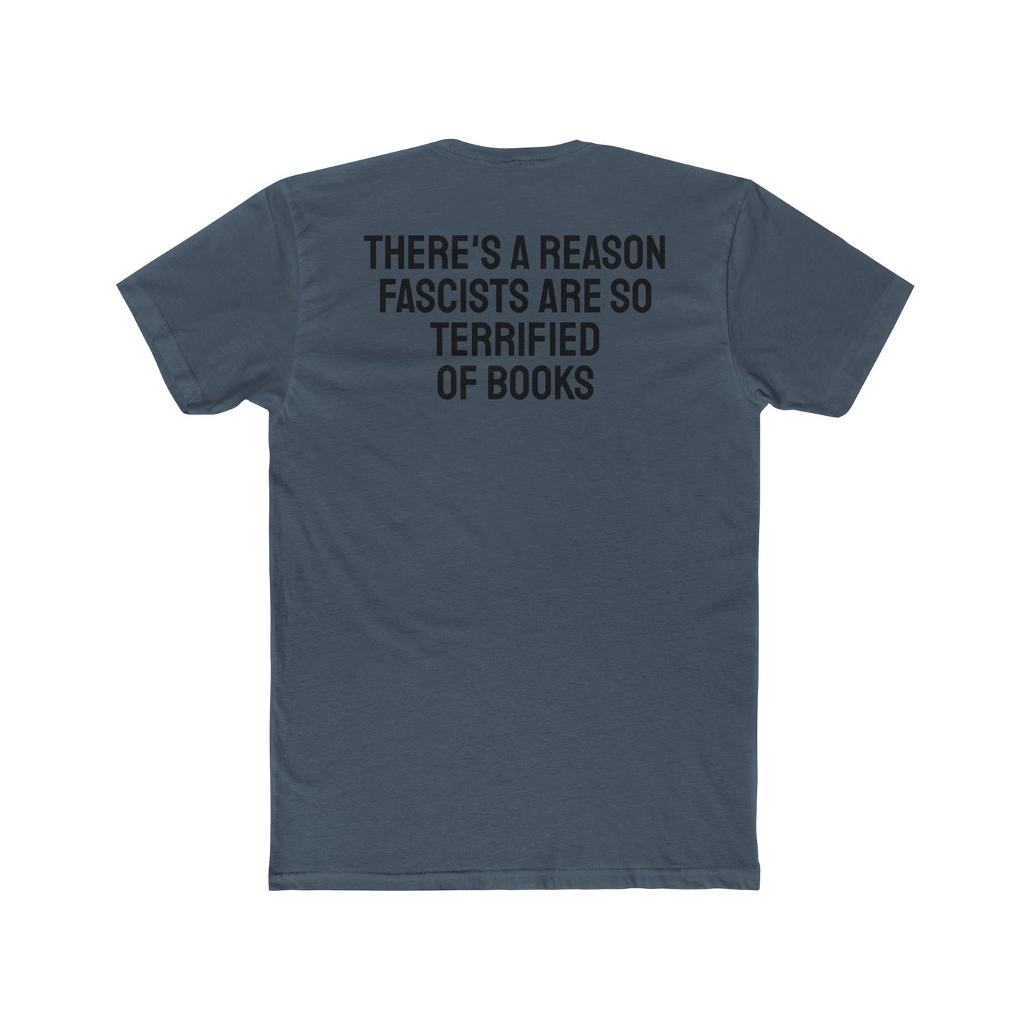 There's A Reason Fascists Are So Terrified Of Books - Unisex Cotton Crew Tee