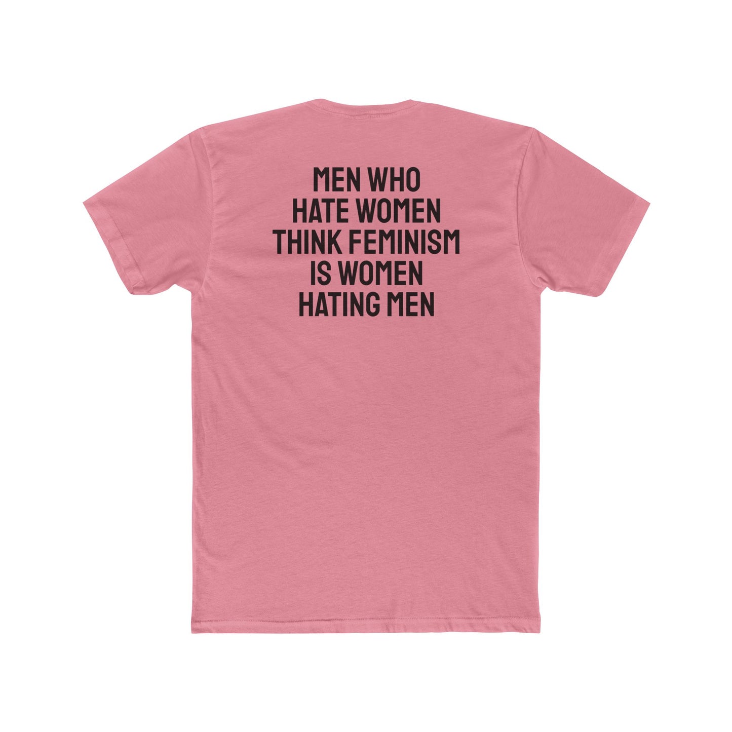 Men Who Hate Women Think Feminism Is Women Hating Men - Unisex Cotton Crew Tee