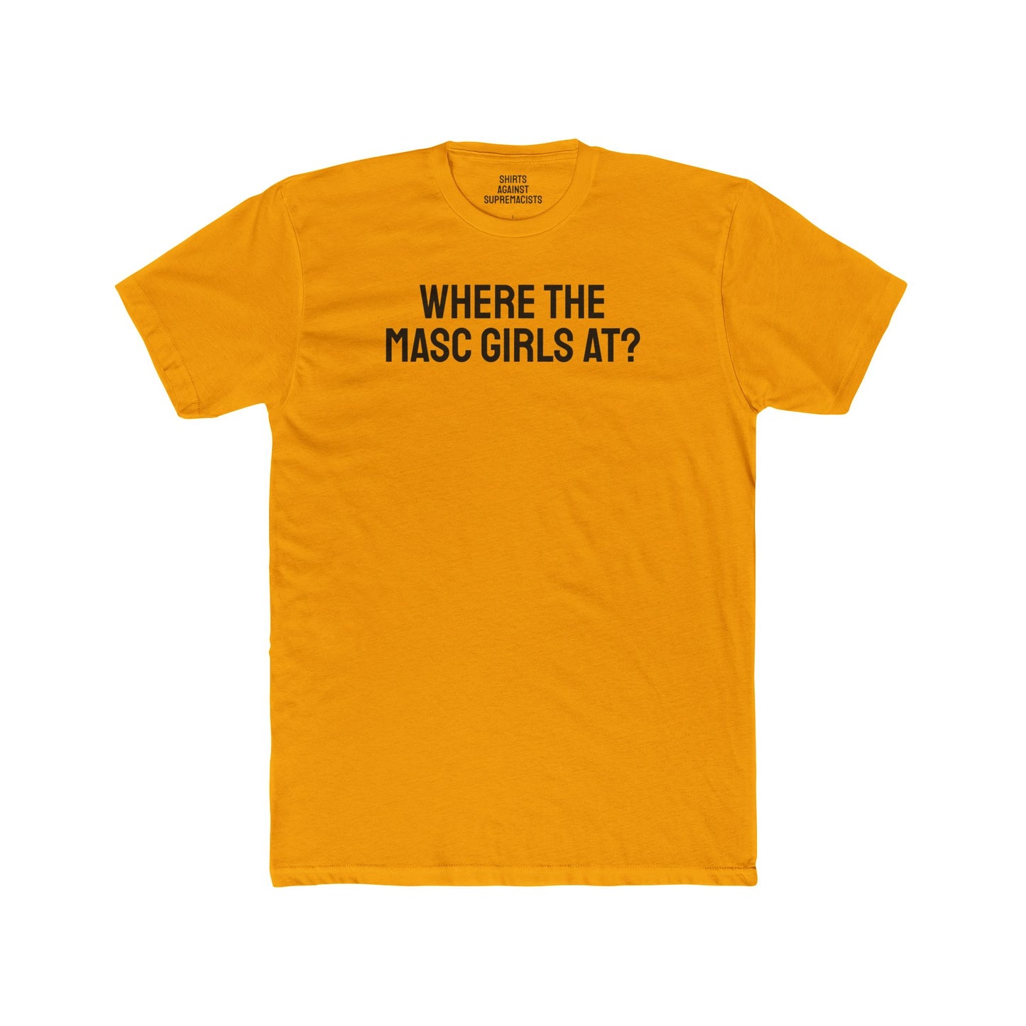 Where The Masc Girls At? - Unisex Cotton Crew Tee