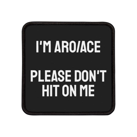 I'm Aro/Ace Please Don't Hit On Me - Iron-On Patch