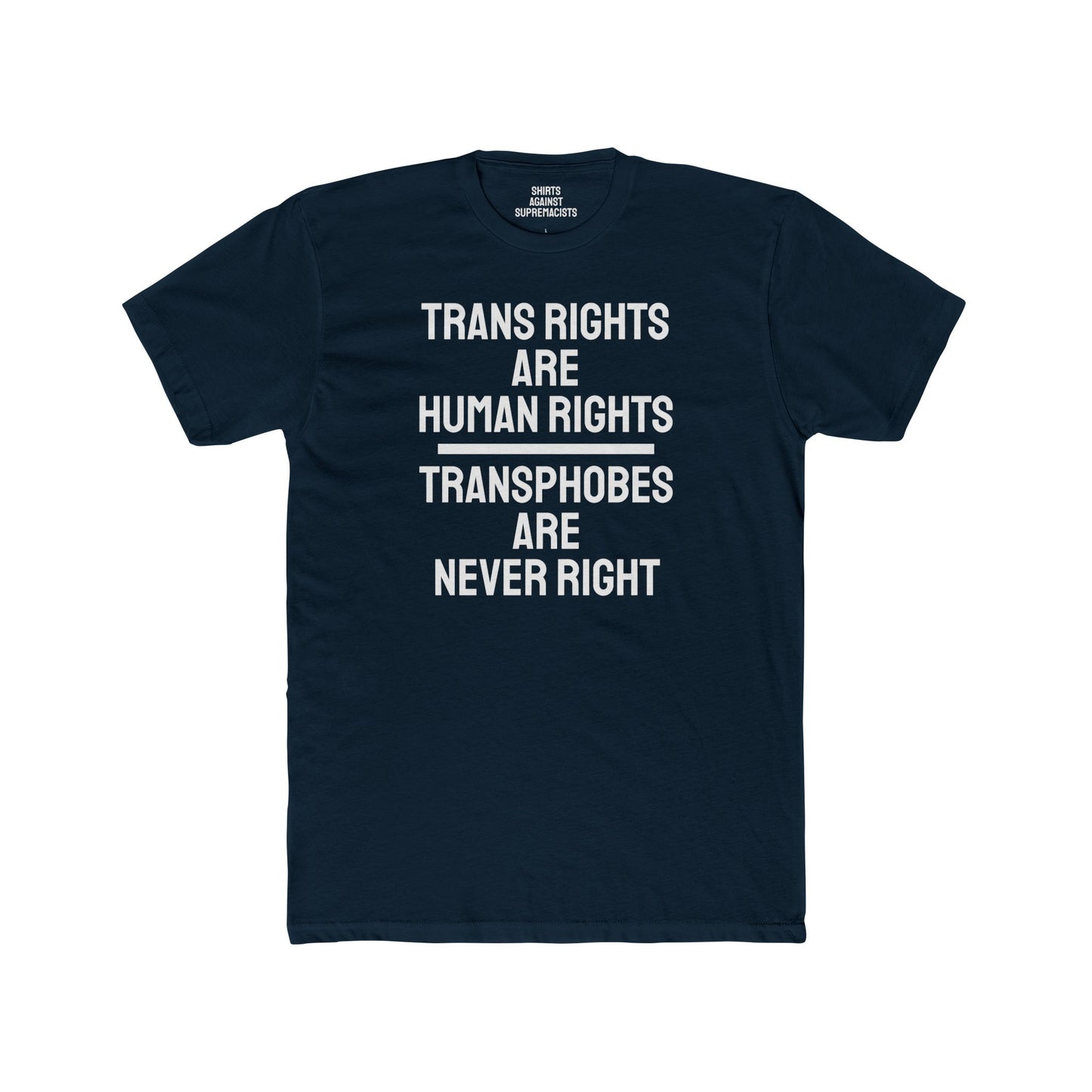 Trans Rights Are Human Rights Transphobes Are Never Right - Unisex Cotton Crew Tee