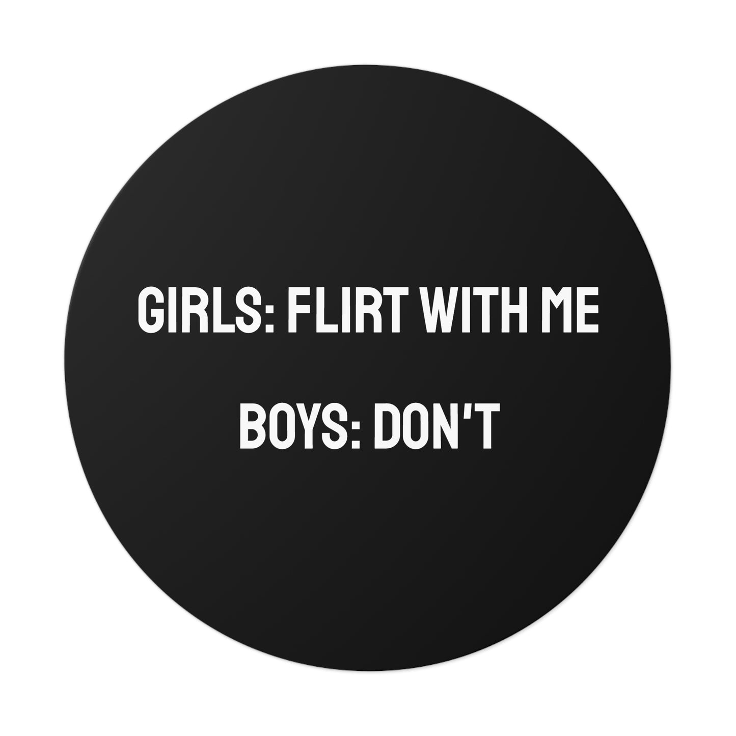 Girls: Flirt With Me Boys: Don't - Round Vinyl Stickers