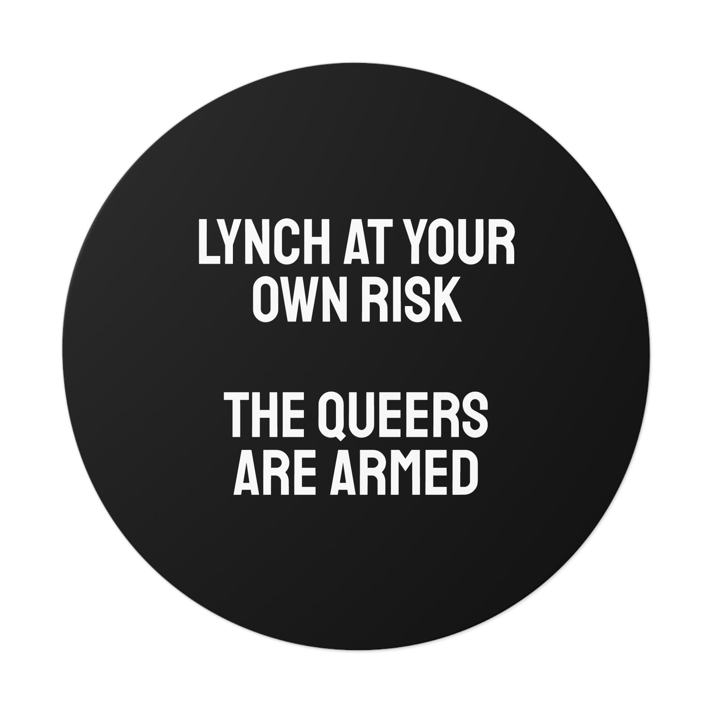 Lynch At Your Own Risk The Queers Are Armed - Round Vinyl Stickers