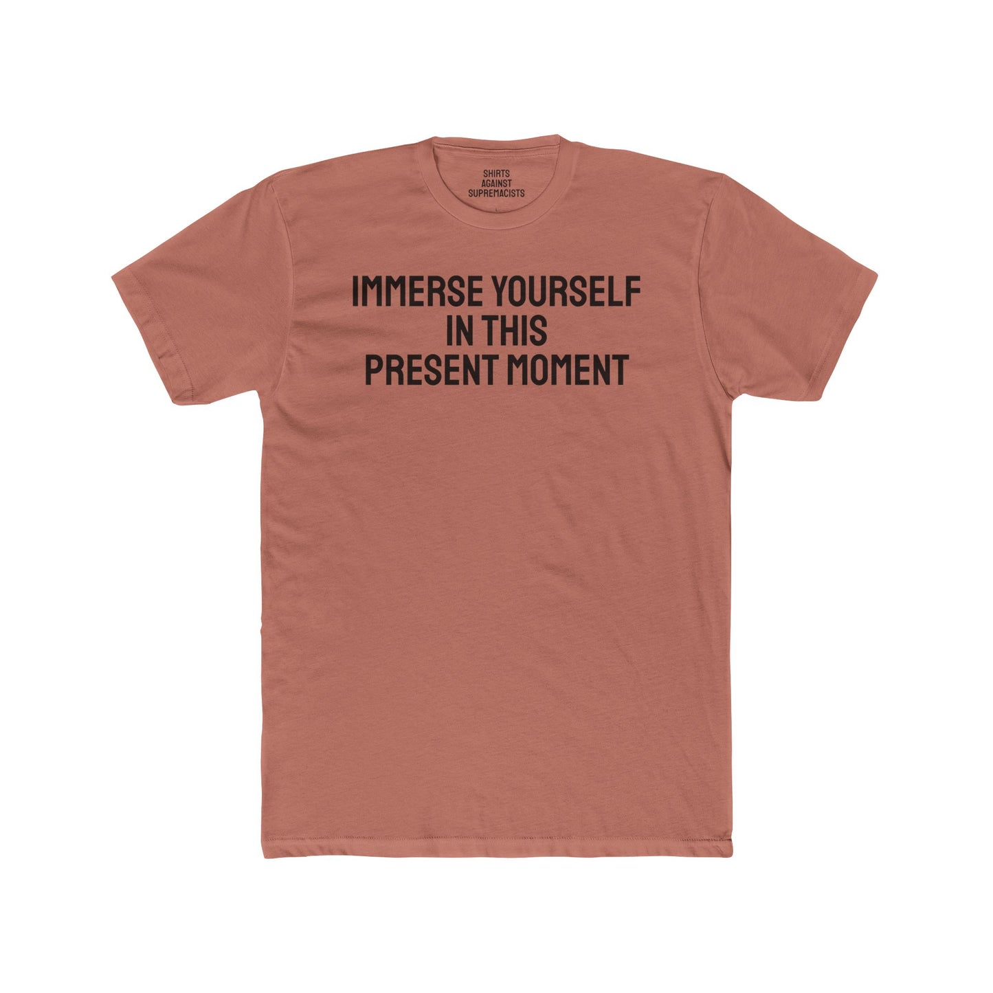 Immerse Yourself In This Present Moment - Unisex Cotton Crew Tee