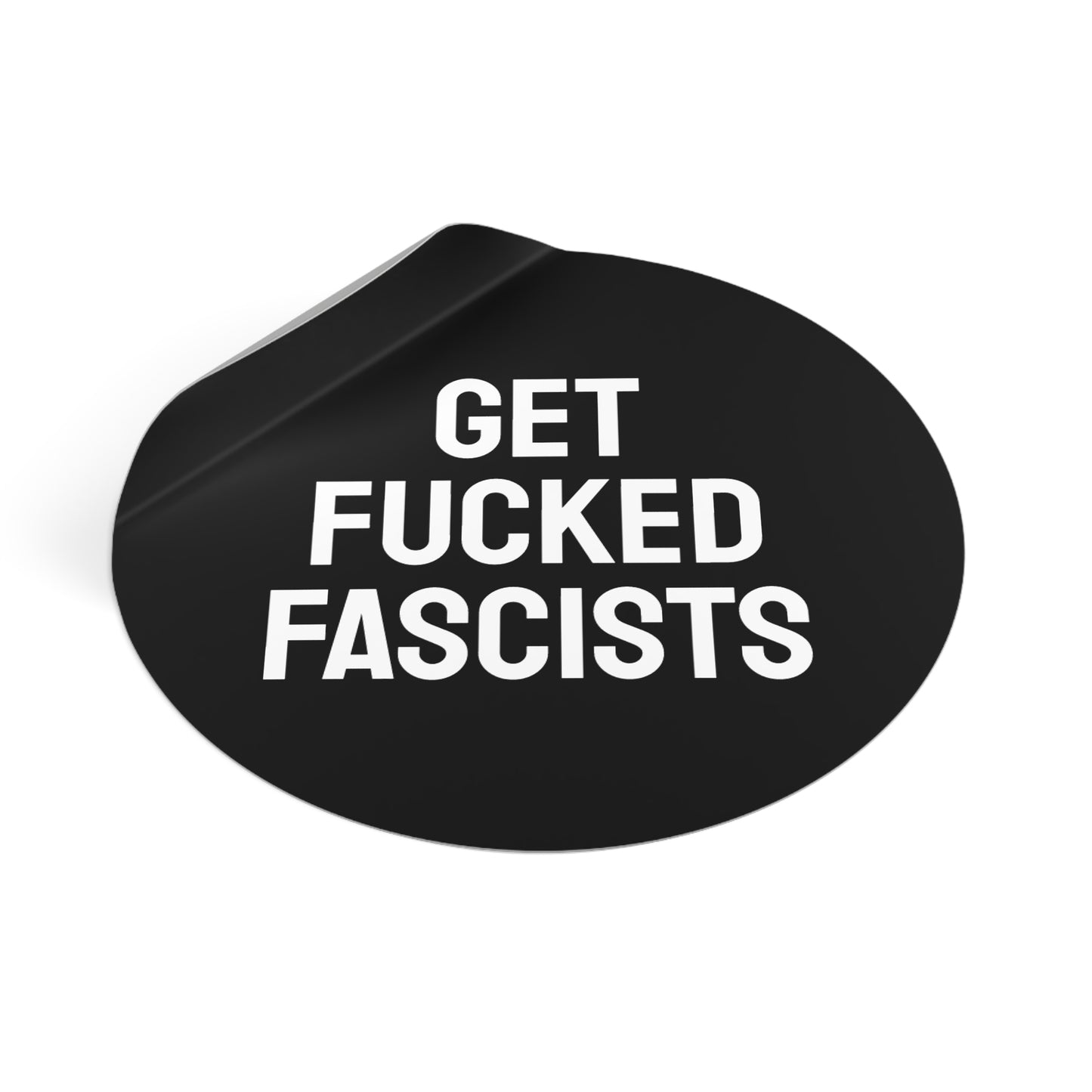 Get Fucked Fascists - Round Vinyl Stickers