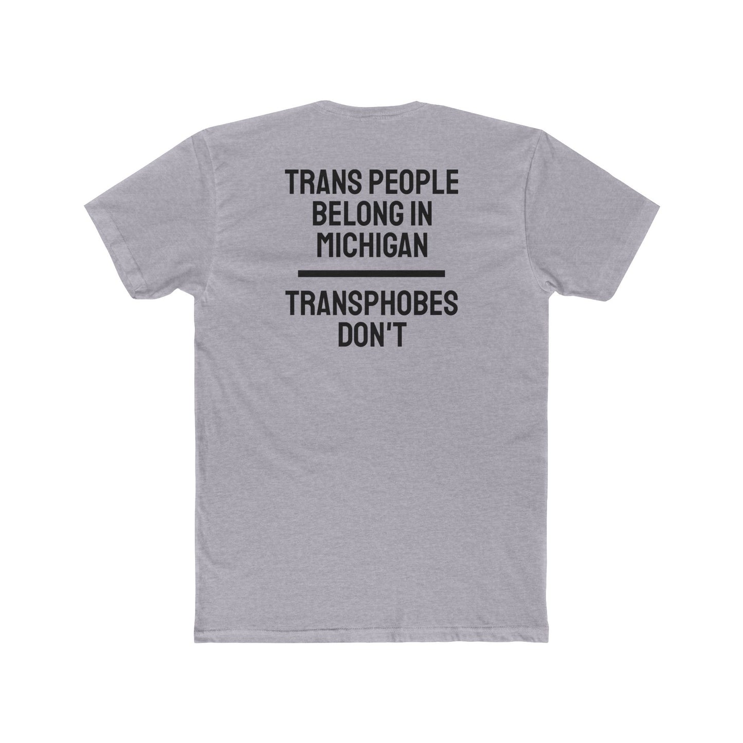 Trans People Belong In Michigan Transphobes Don't - Unisex Cotton Crew Tee