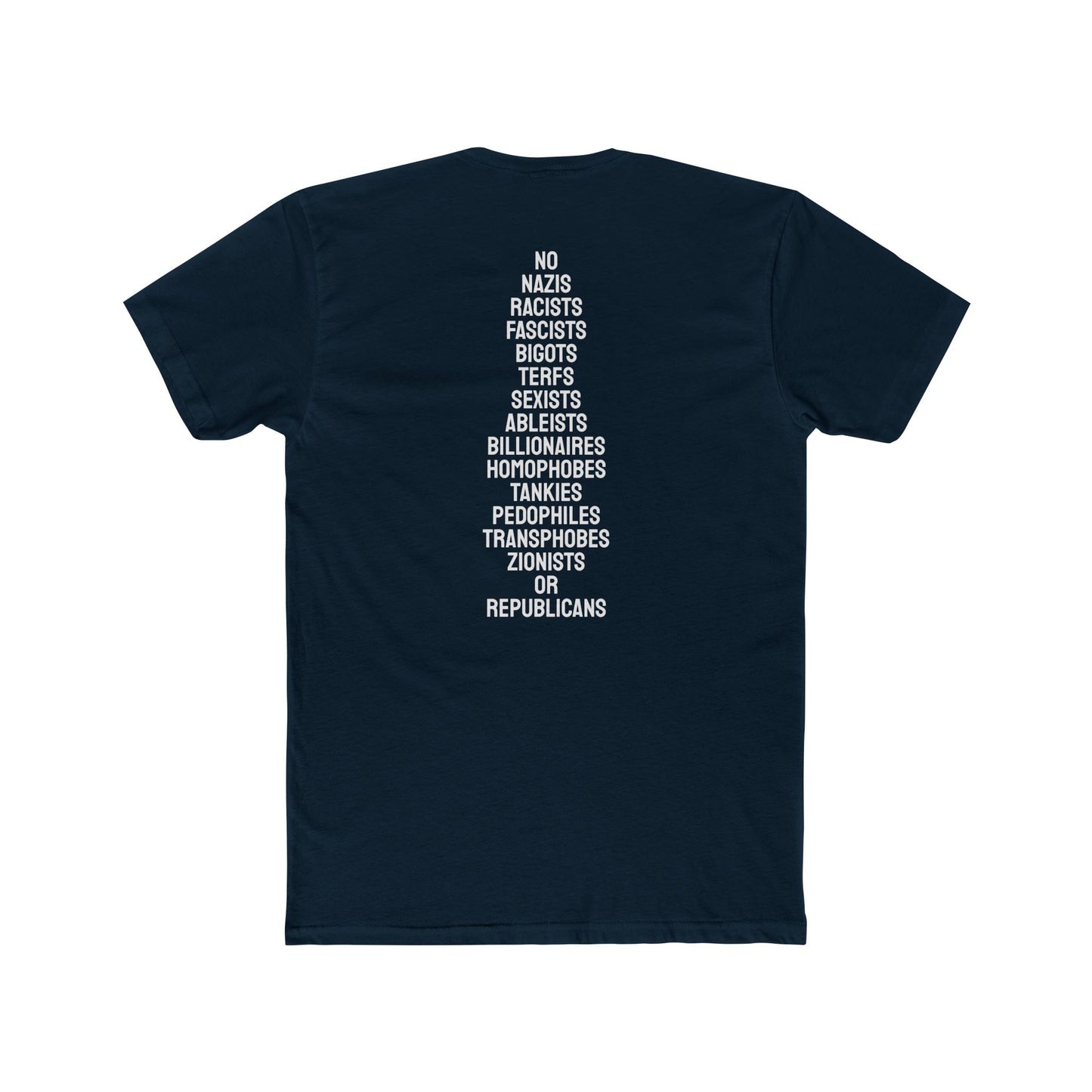 No Nazis Racists Fascists Bigots Terfs Sexists Ableists Billionaires Homophobes Tankies Pedophiles Transphobes Zionists Or Republicans - Unisex Cotton Crew Tee