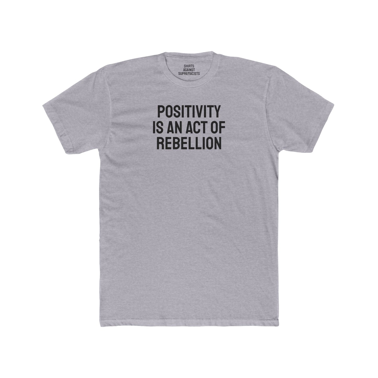 Positivity Is An Act Of Rebellion - Unisex Cotton Crew Tee