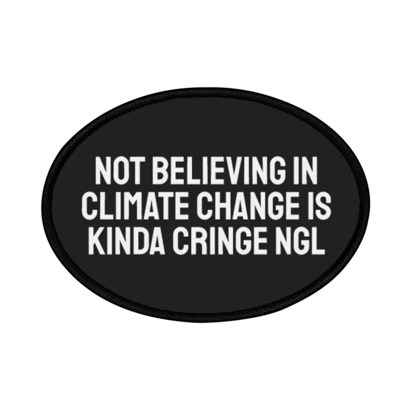 Not Believing In Climate Change Is Kinda Cringe NGL - Iron-On Patch