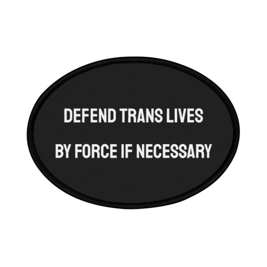 Defend Trans Lives By Force If Necessary - Iron-On Patch