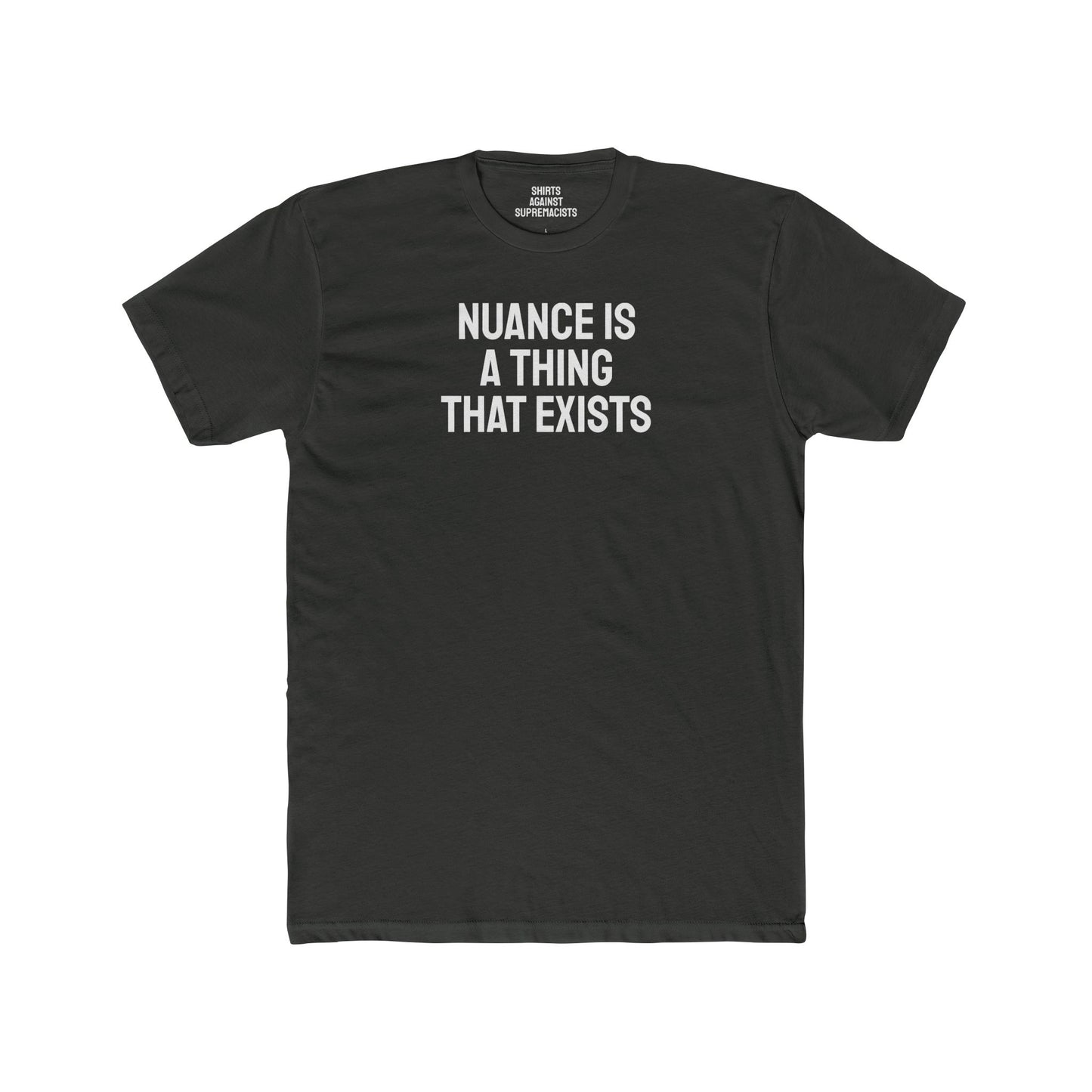 Nuance Is A Thing That Exists - Unisex Cotton Crew Tee