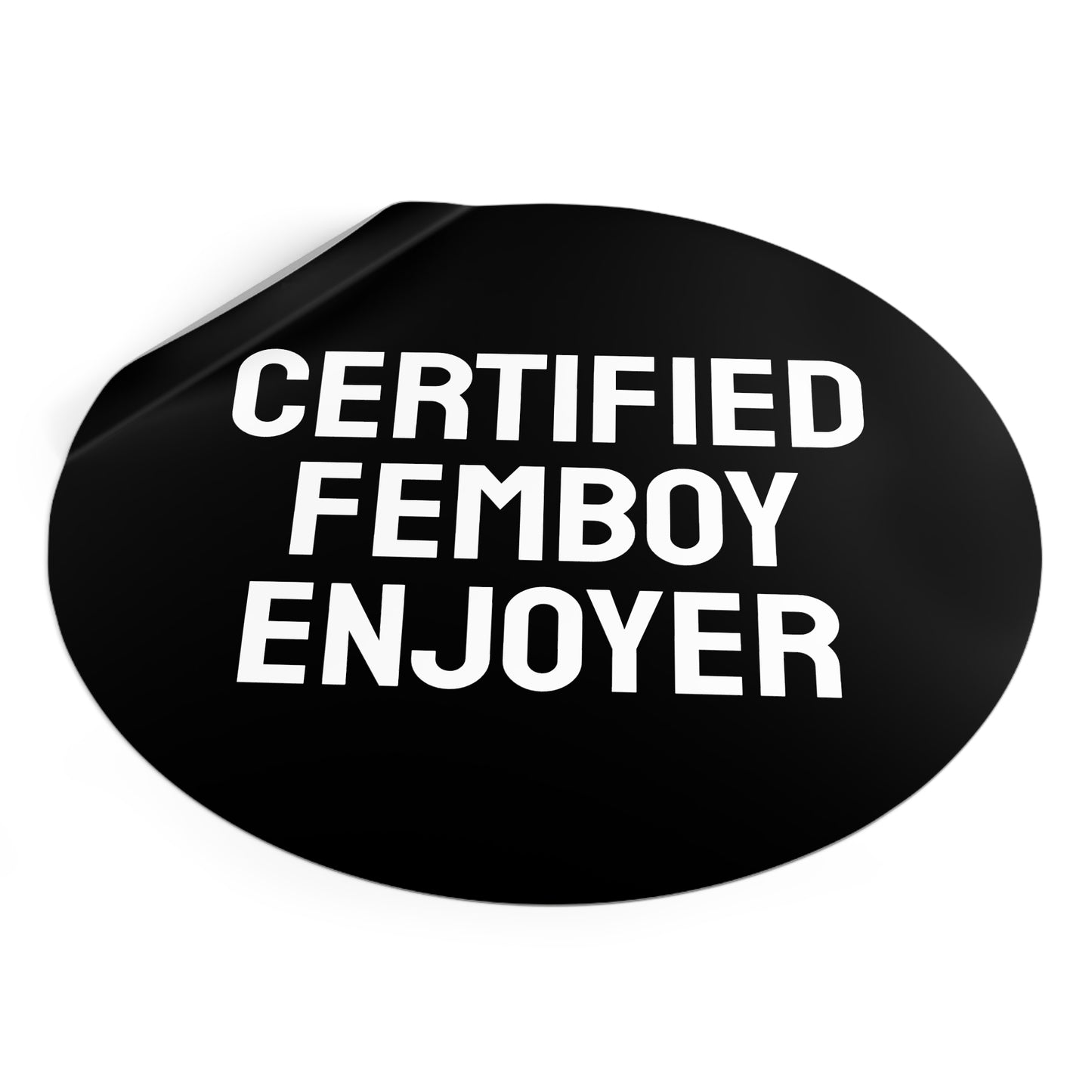 Certified Femboy Enjoyer - Round Vinyl Stickers