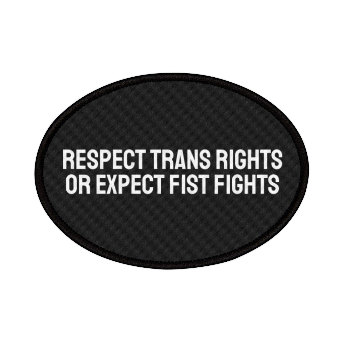 Respect Trans Rights Or Expect Fist Fights - Iron-On Patch