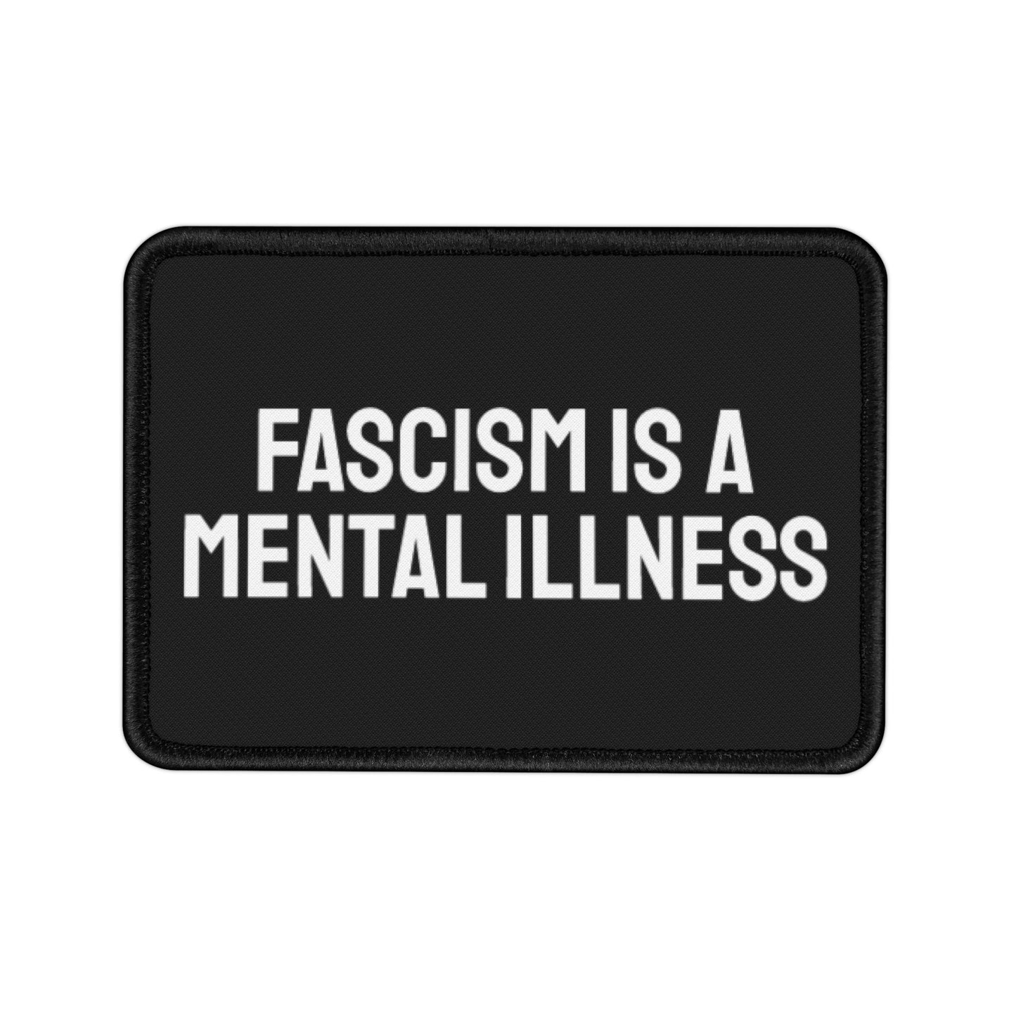 Fascism Is A Mental Illness - Iron-On Patch