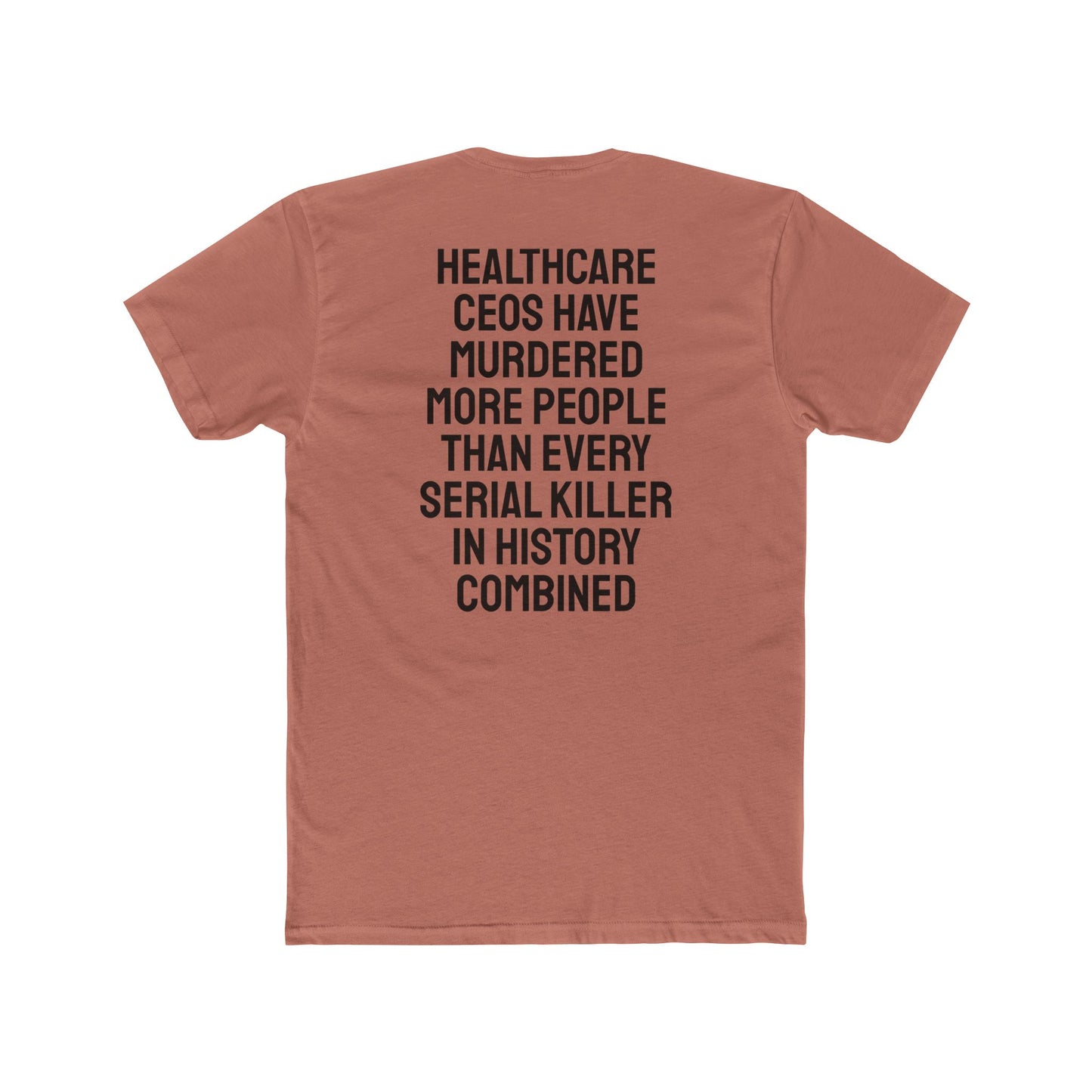 Healthcare CEOs Have Murdered More People Than Every Serial Killer In History Combined - Unisex Cotton Crew Tee