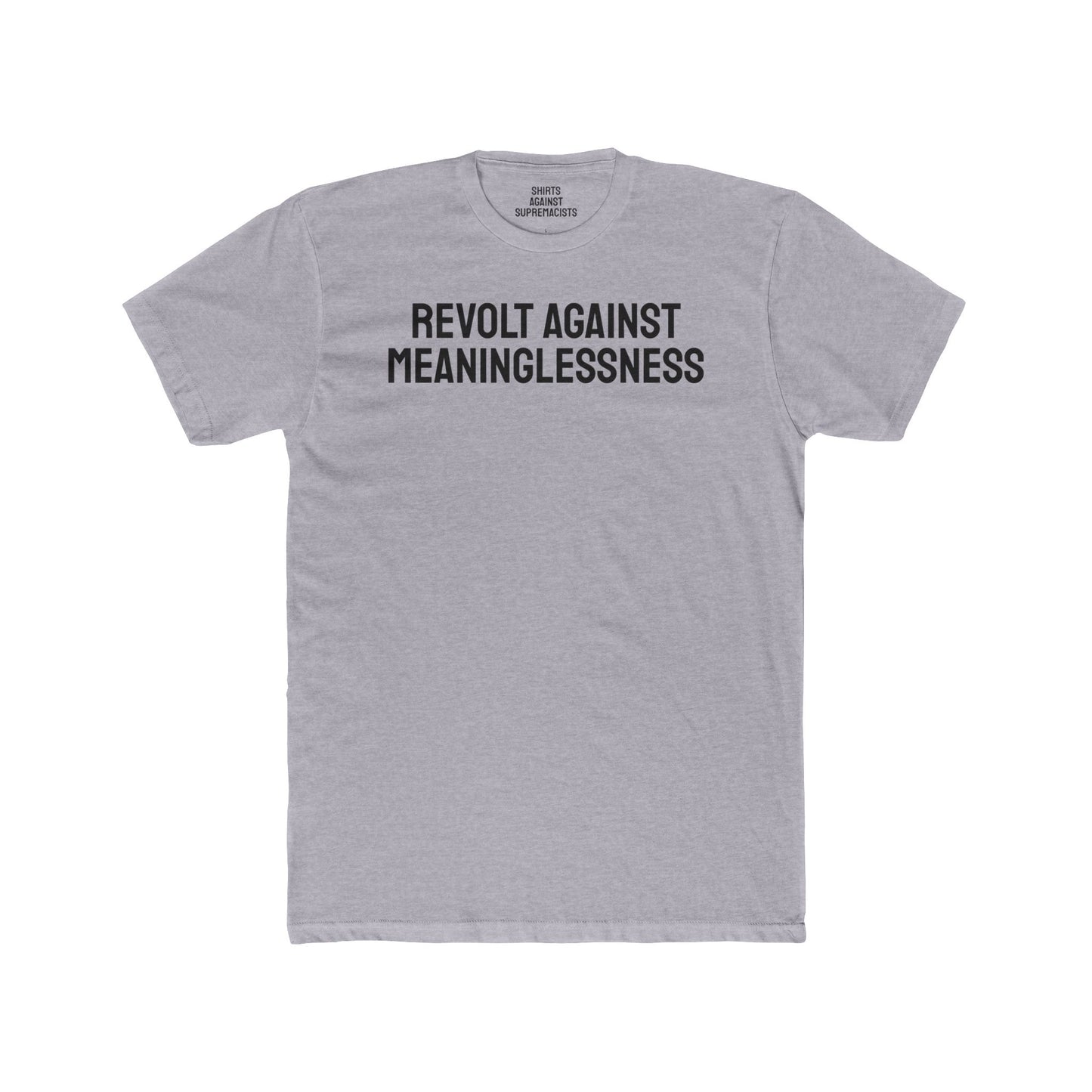 Revolt Against Meaninglessness - Unisex Cotton Crew Tee