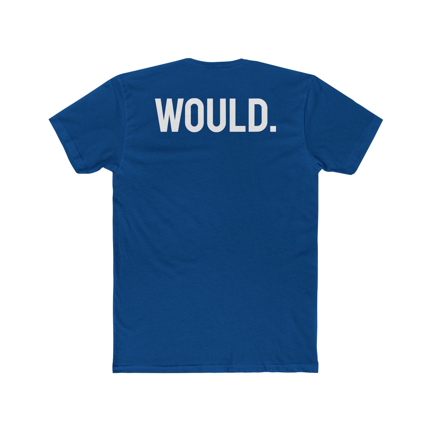 Would. - Unisex Cotton Crew Tee