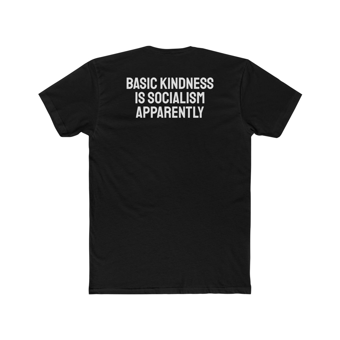 Basic Kindness Is Socialism Apparently - Unisex Cotton Crew Tee