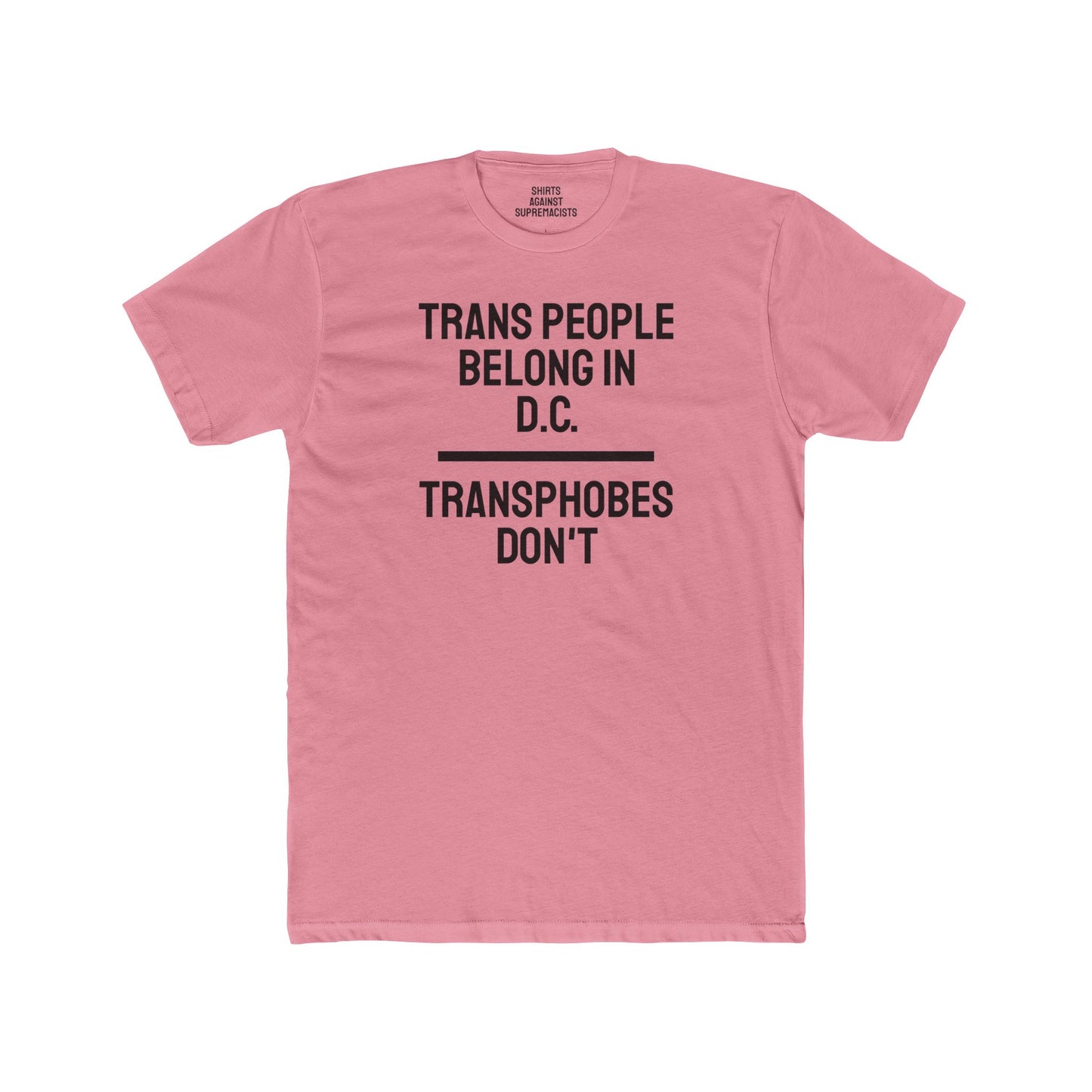 Trans People Belong In D.C. Transphobes Don't - Unisex Cotton Crew Tee