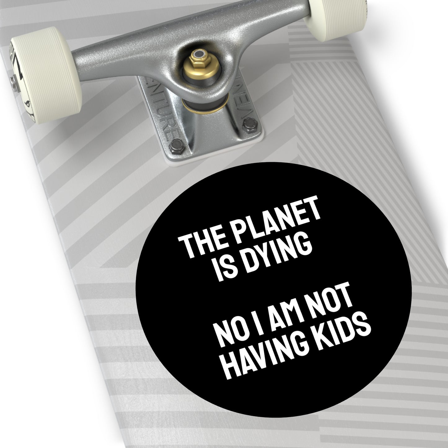 The Planet Is Dying No I Am Not Having Kids - Round Vinyl Stickers