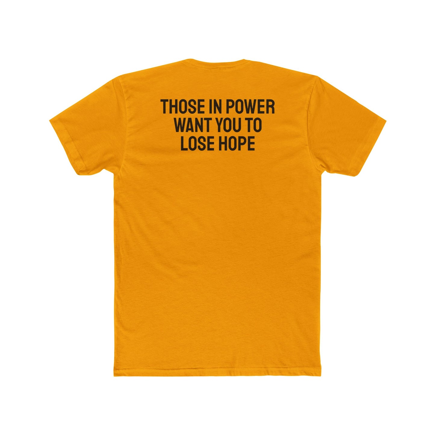 Those In Power Want You To Lose Hope - Unisex Cotton Crew Tee