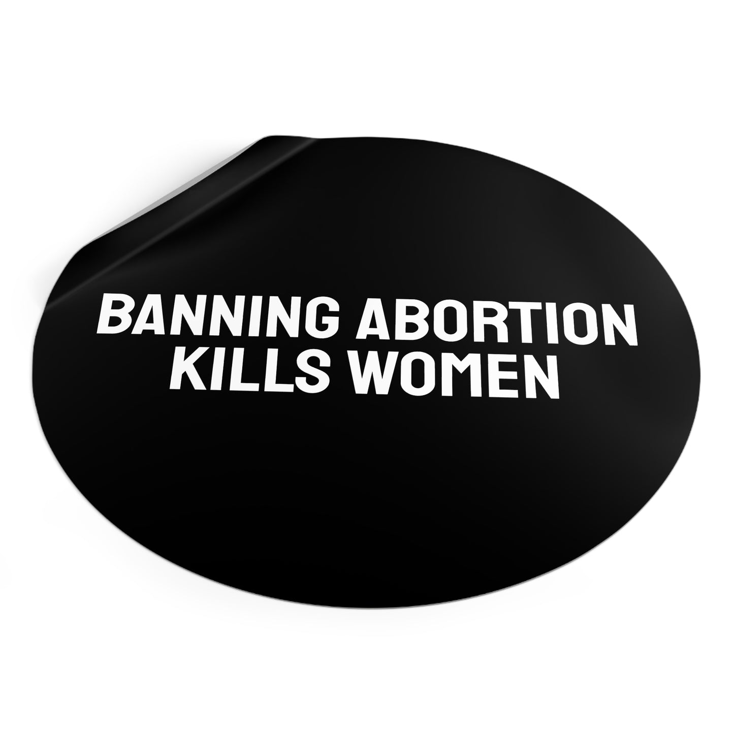 Banning Abortion Kills Women - Round Vinyl Stickers