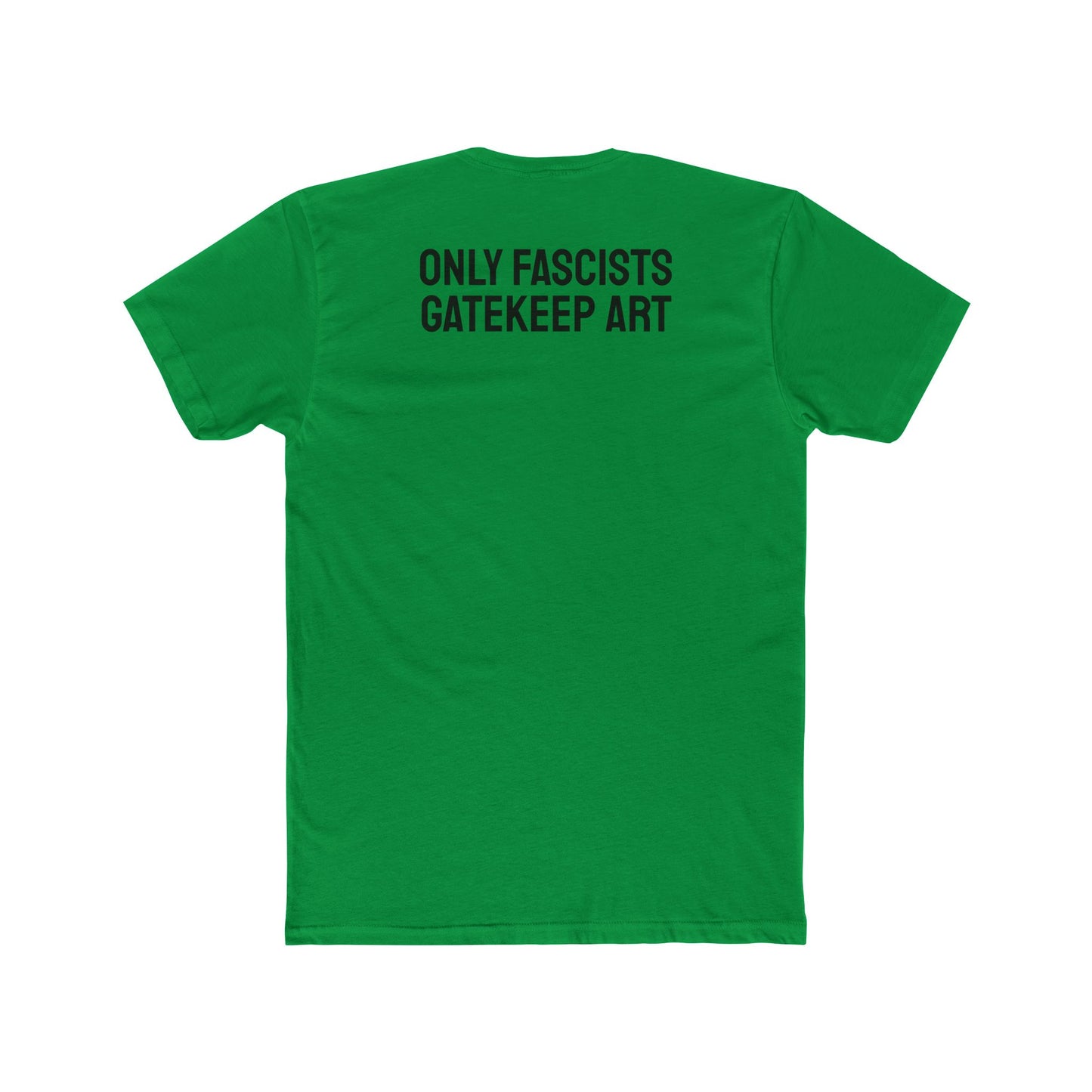 Only Fascists Gatekeep Art - Unisex Cotton Crew Tee