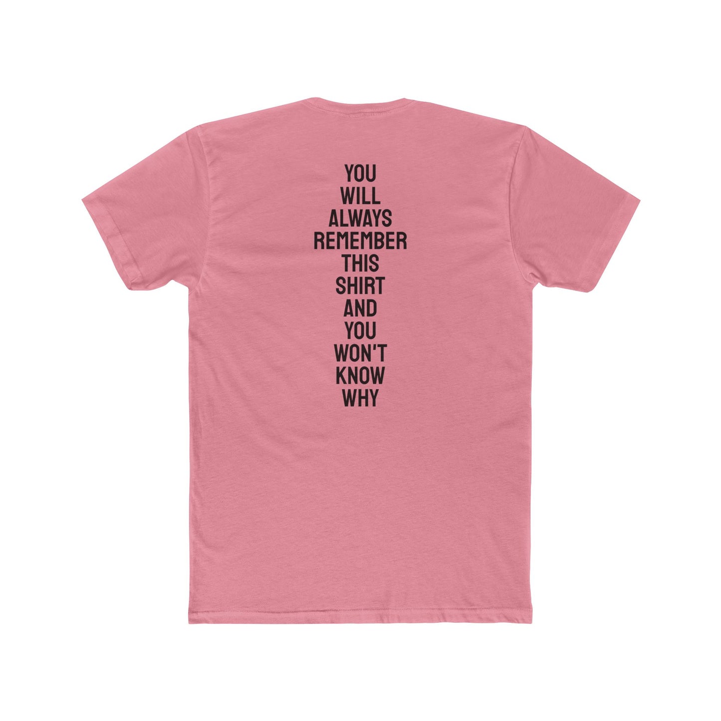 You Will Always Remember This Shirt And You Won't Know Why - Unisex Cotton Crew Tee