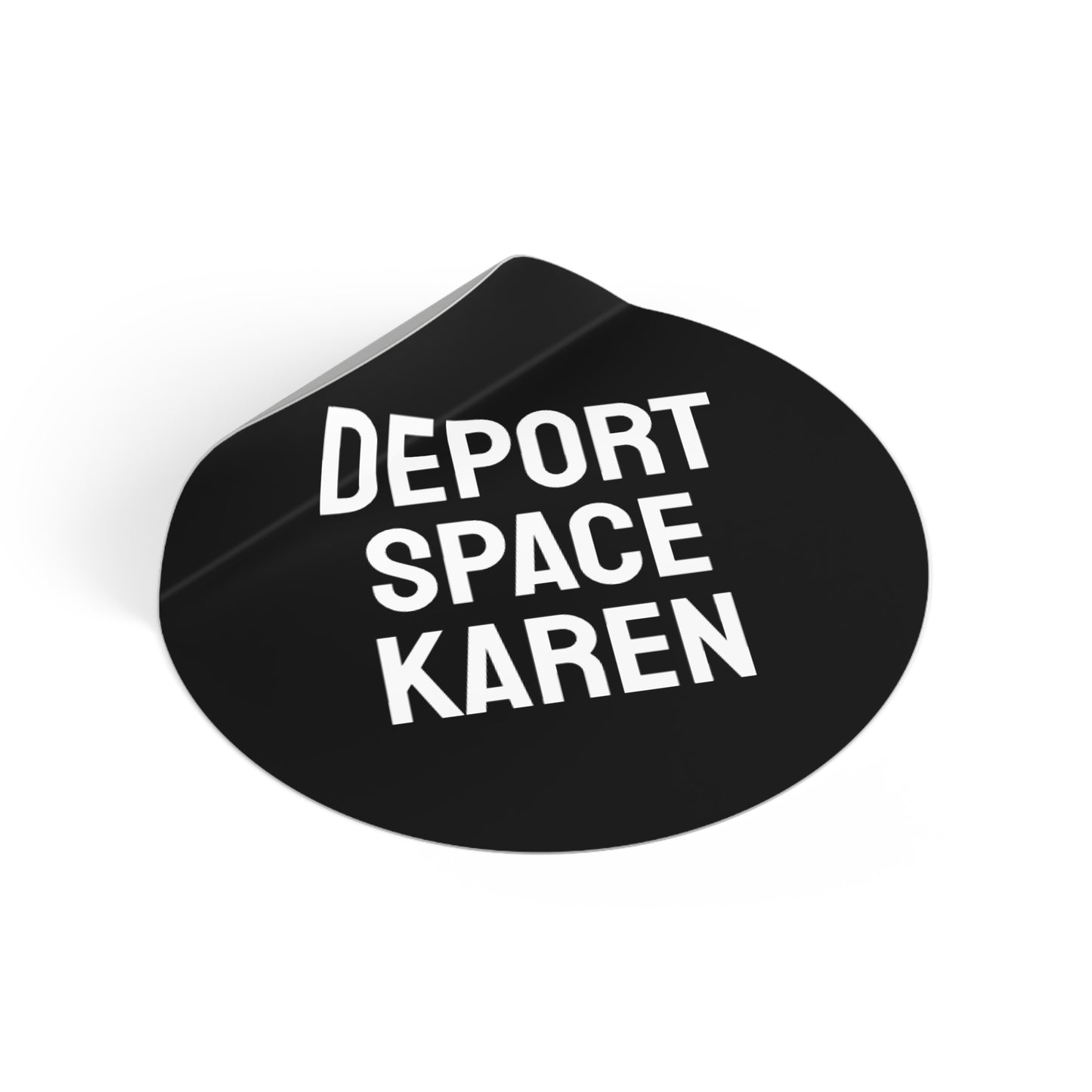 Deport Space Karen - Round Vinyl Stickers