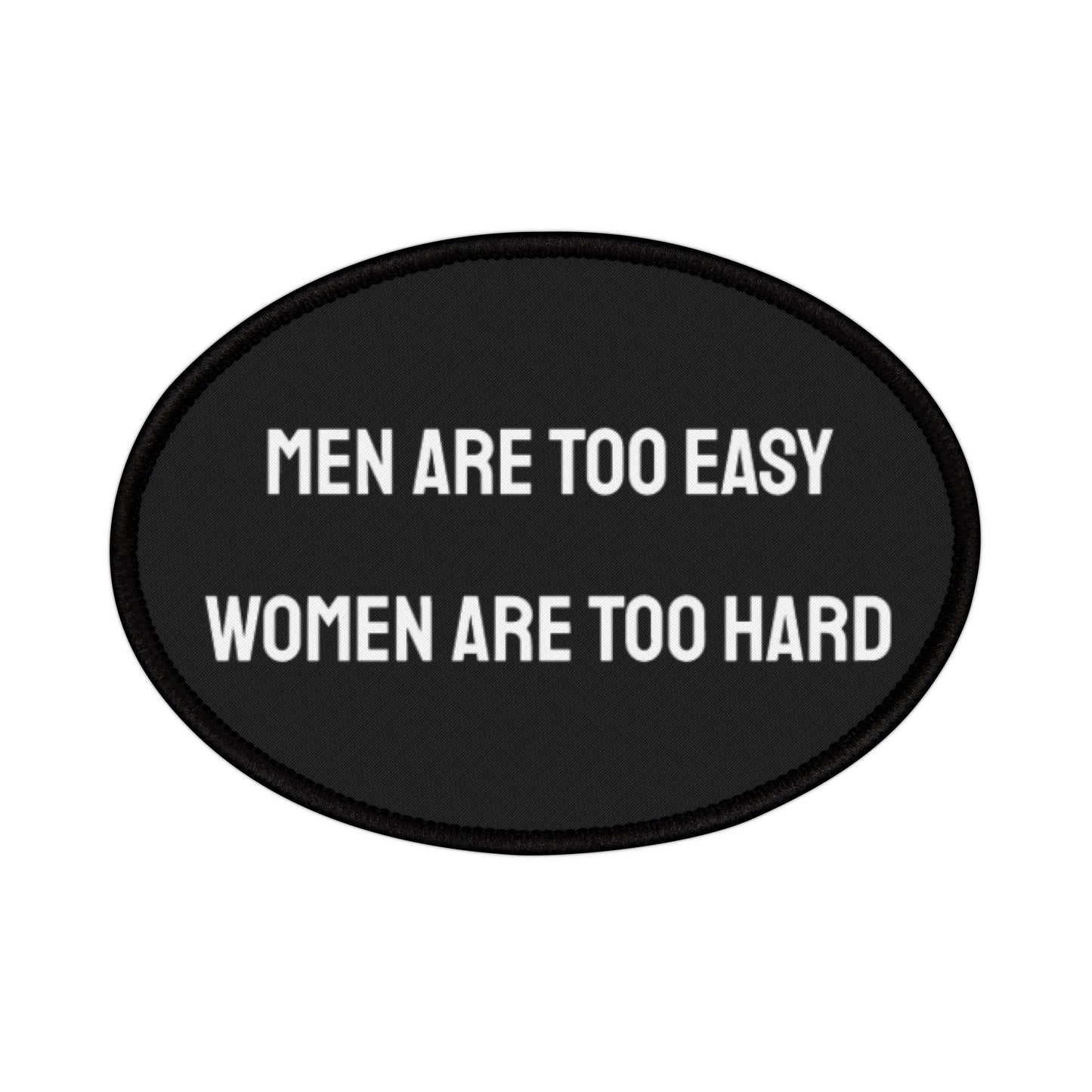 Men Are Too Easy Women Are Too Hard - Iron-On Patch