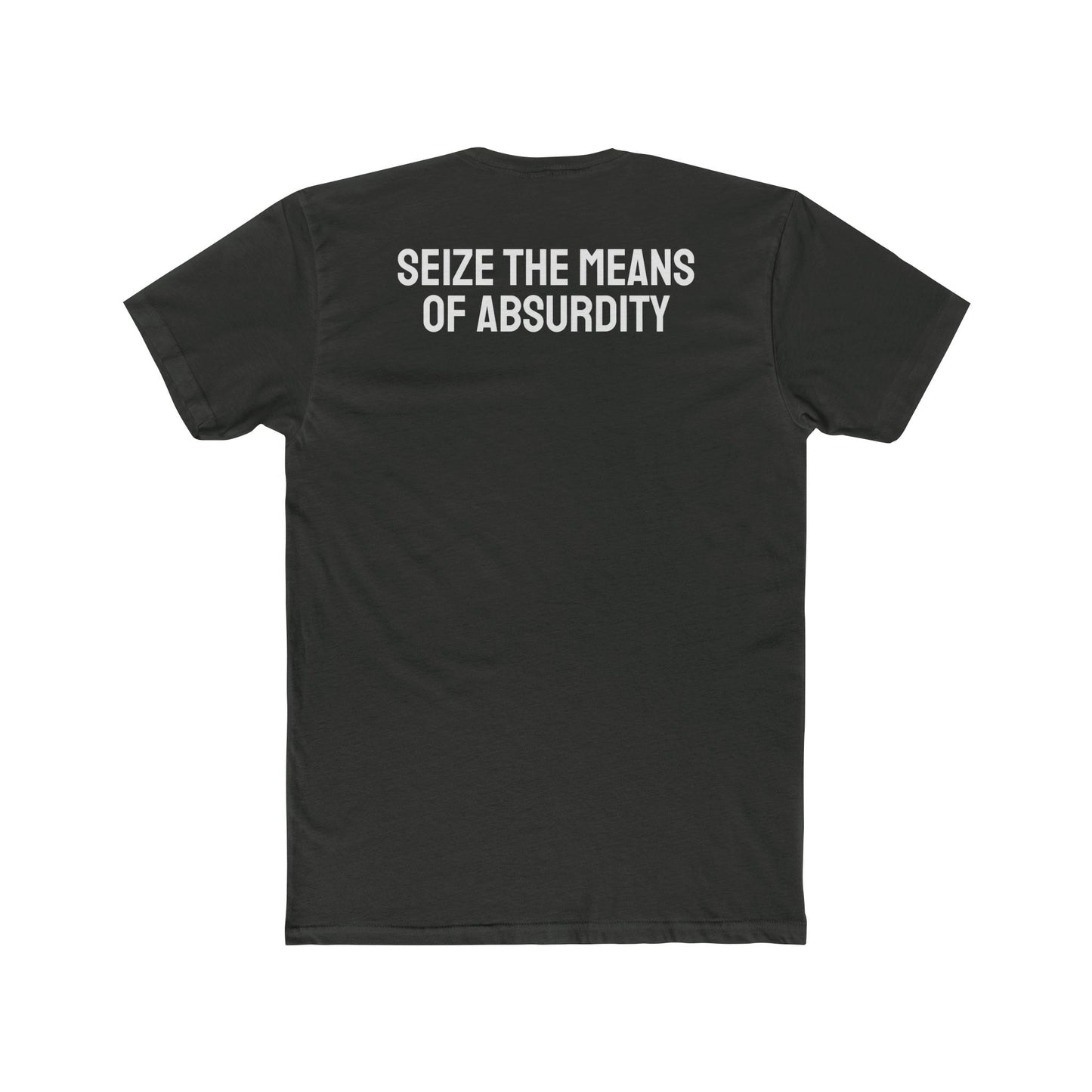 Seize The Means Of Absurdity - Unisex Cotton Crew Tee