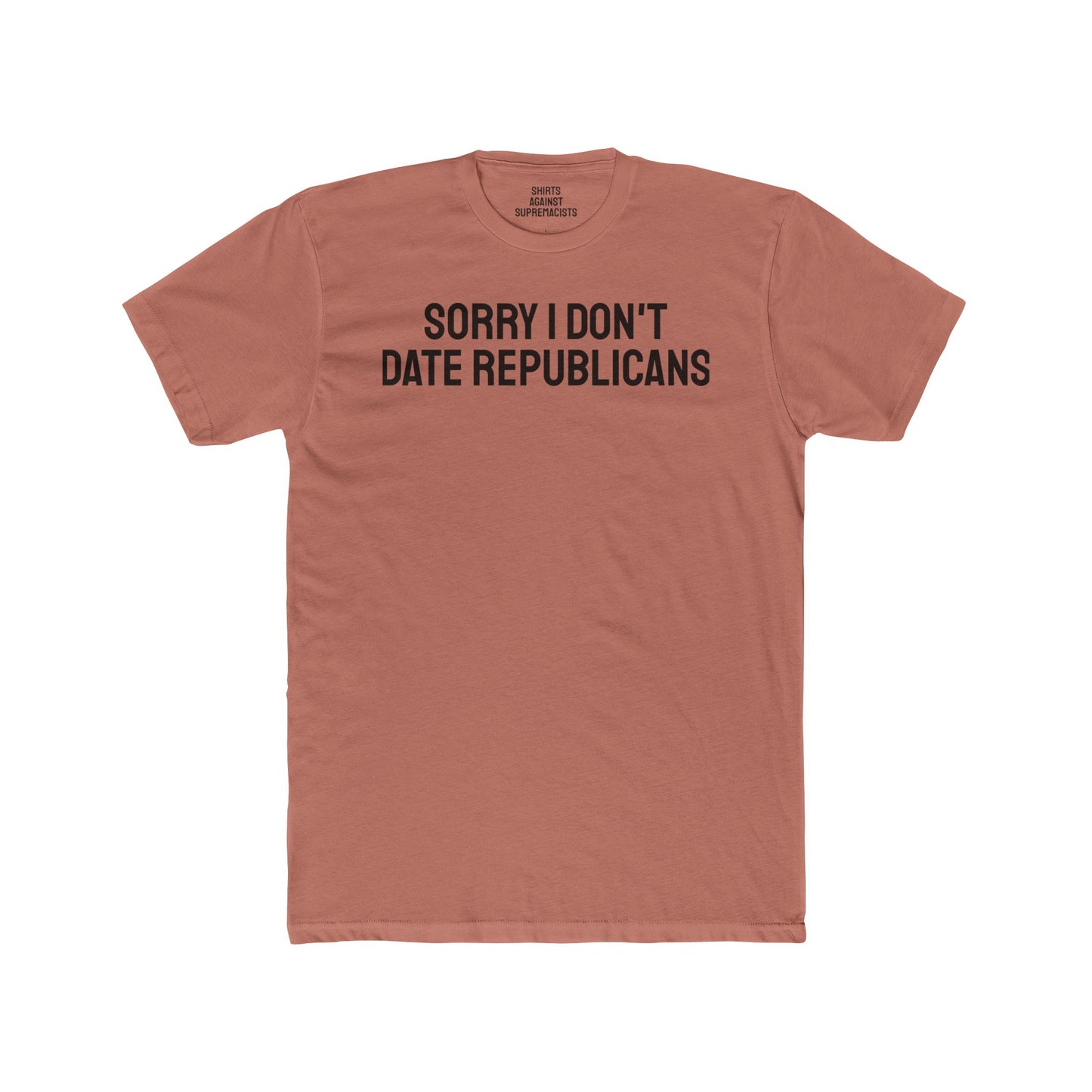 Sorry I don't date republicans - Unisex Cotton Crew Tee