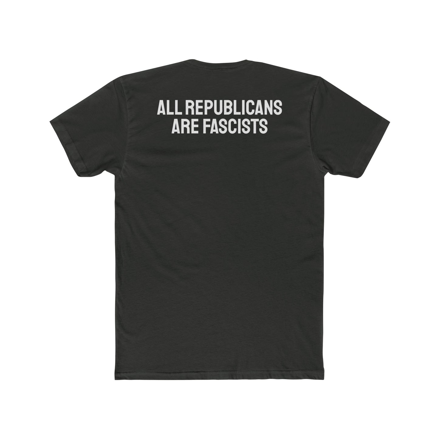 All Republicans Are Fascists - Unisex Cotton Crew Tee