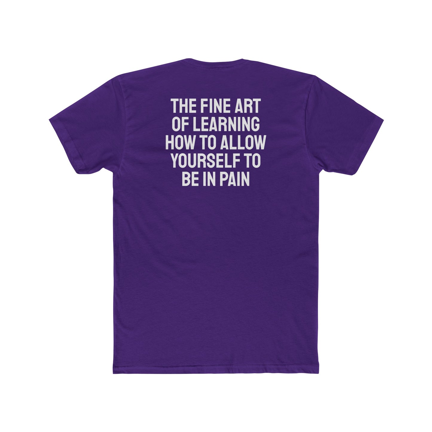 The Fine Art Of Learning How To Allow Yourself To Be In Pain - Unisex Cotton Crew Tee