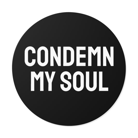 Condemn My Soul - Round Vinyl Stickers