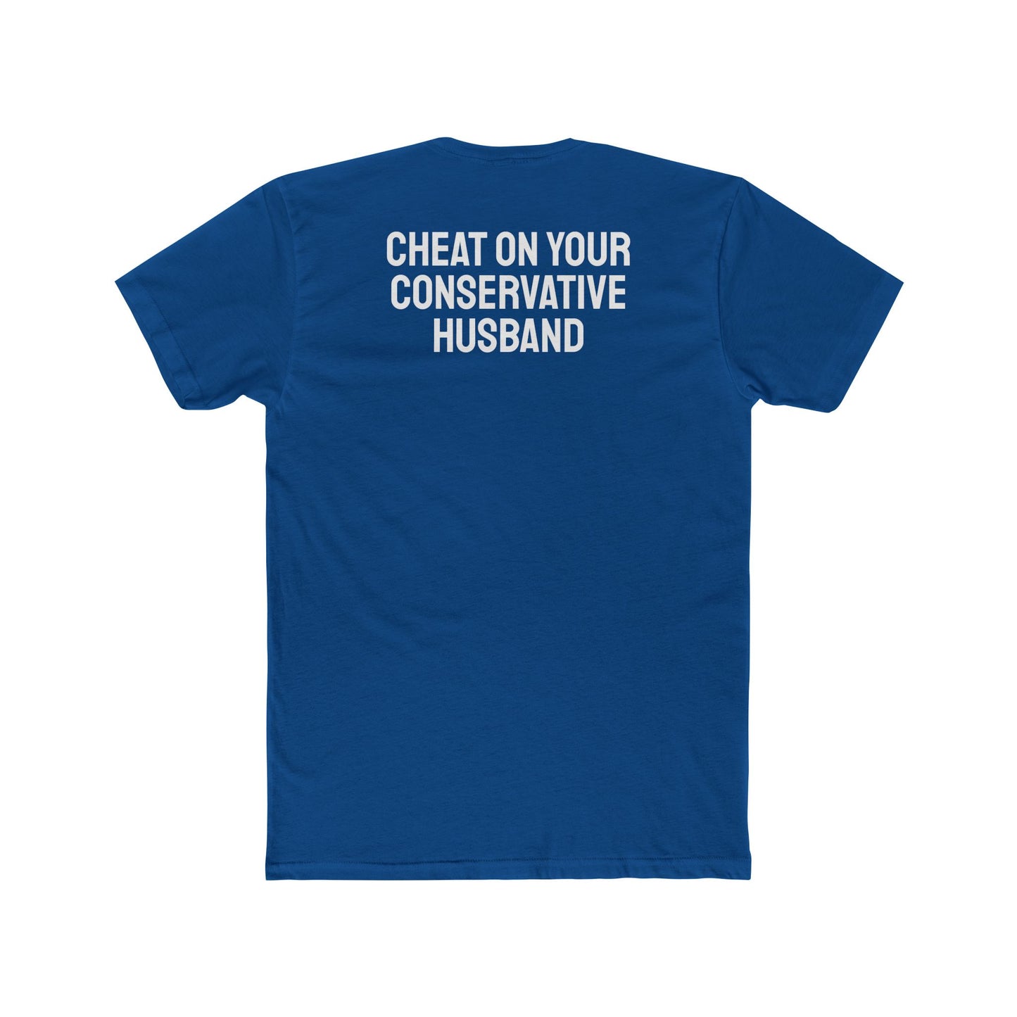 Cheat On Your Conservative Husband - Unisex Cotton Crew Tee