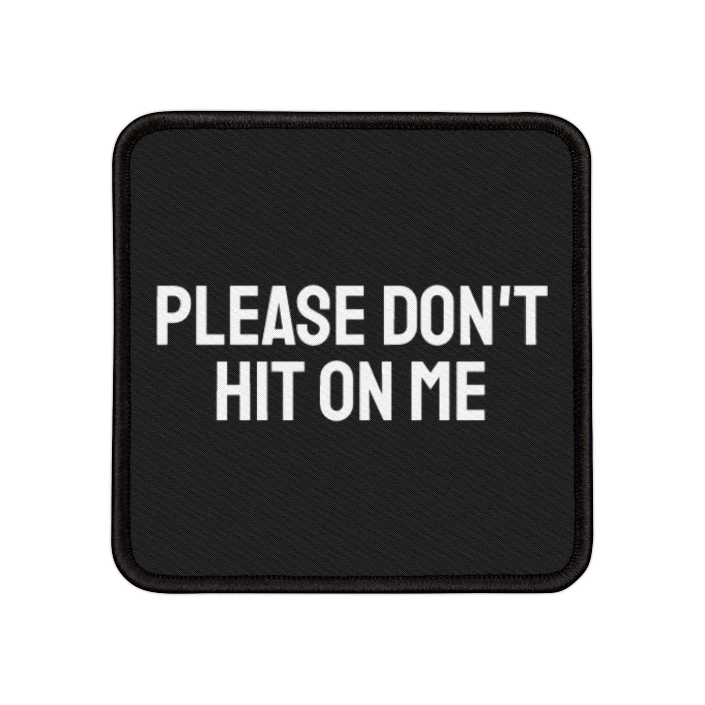 Please Don't Hit On Me - Iron-On Patch