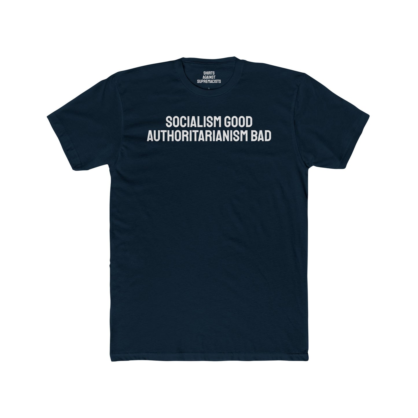 Socialism Good Authoritarianism Bad - Unisex Cotton Crew Tee