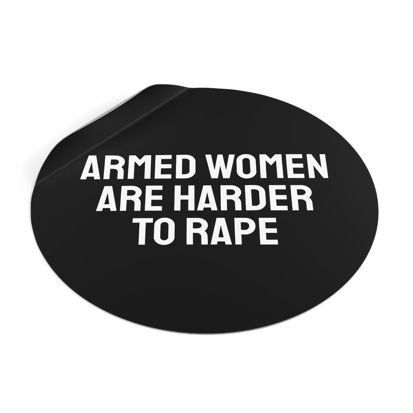 Armed Women Are Harder To Rape - Round Vinyl Stickers