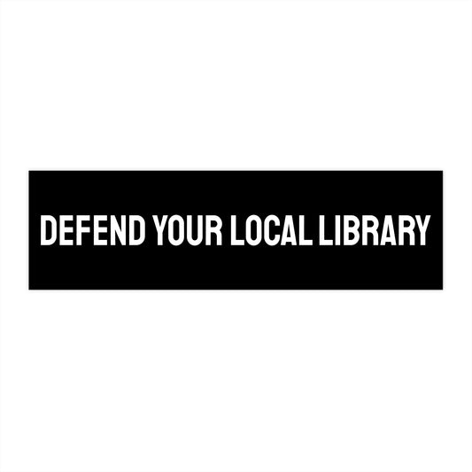 Defend Your Local Library - Bumper Sticker