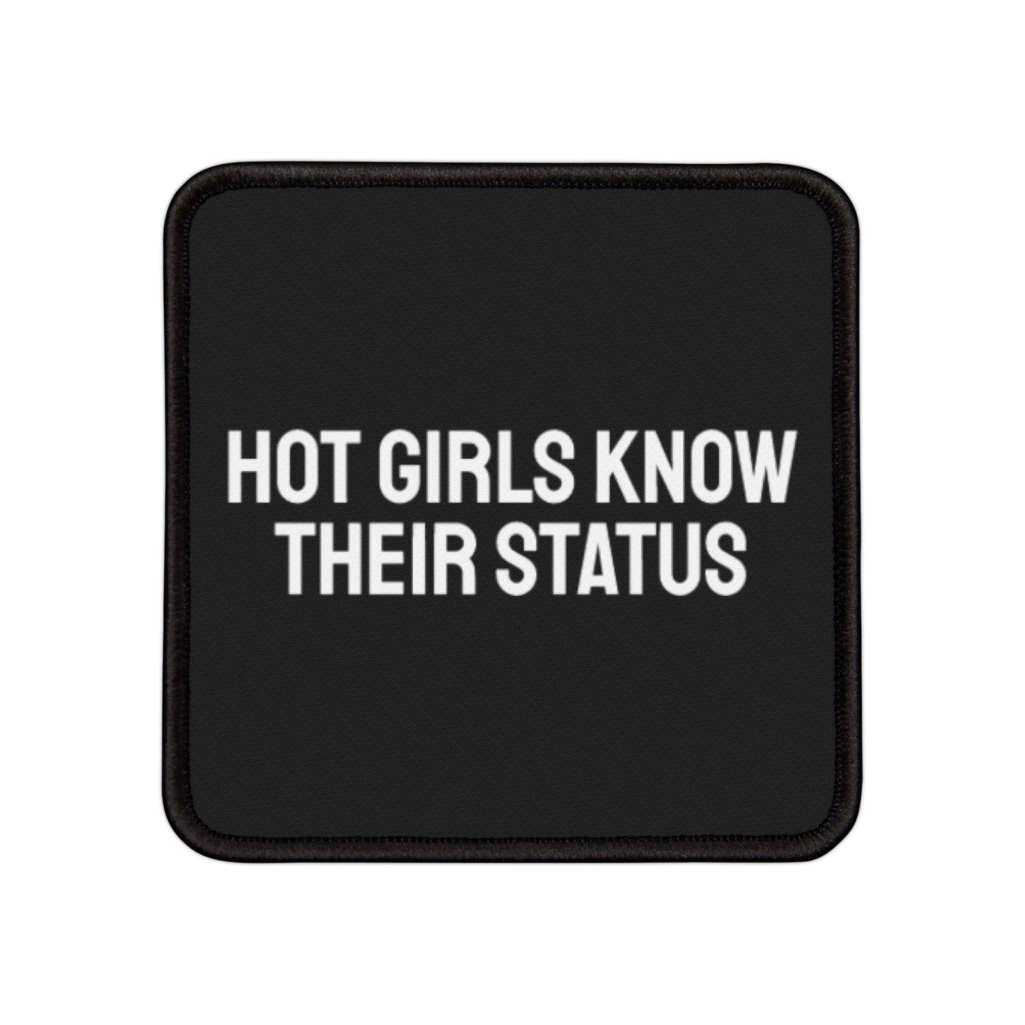 Hot Girls Know Their Status - Iron-On Patch