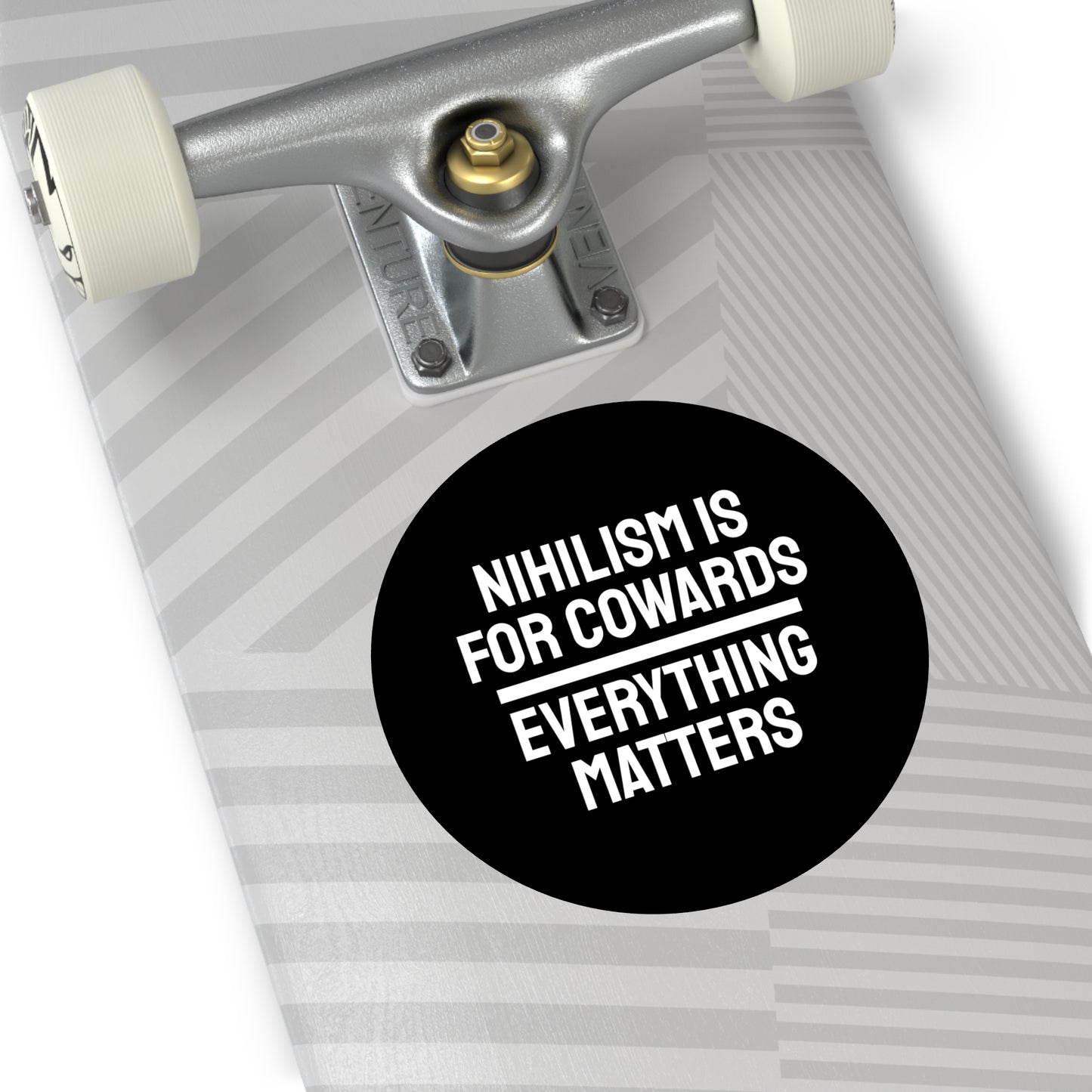 Nihilism Is For Cowards Everything Matters - Round Vinyl Stickers