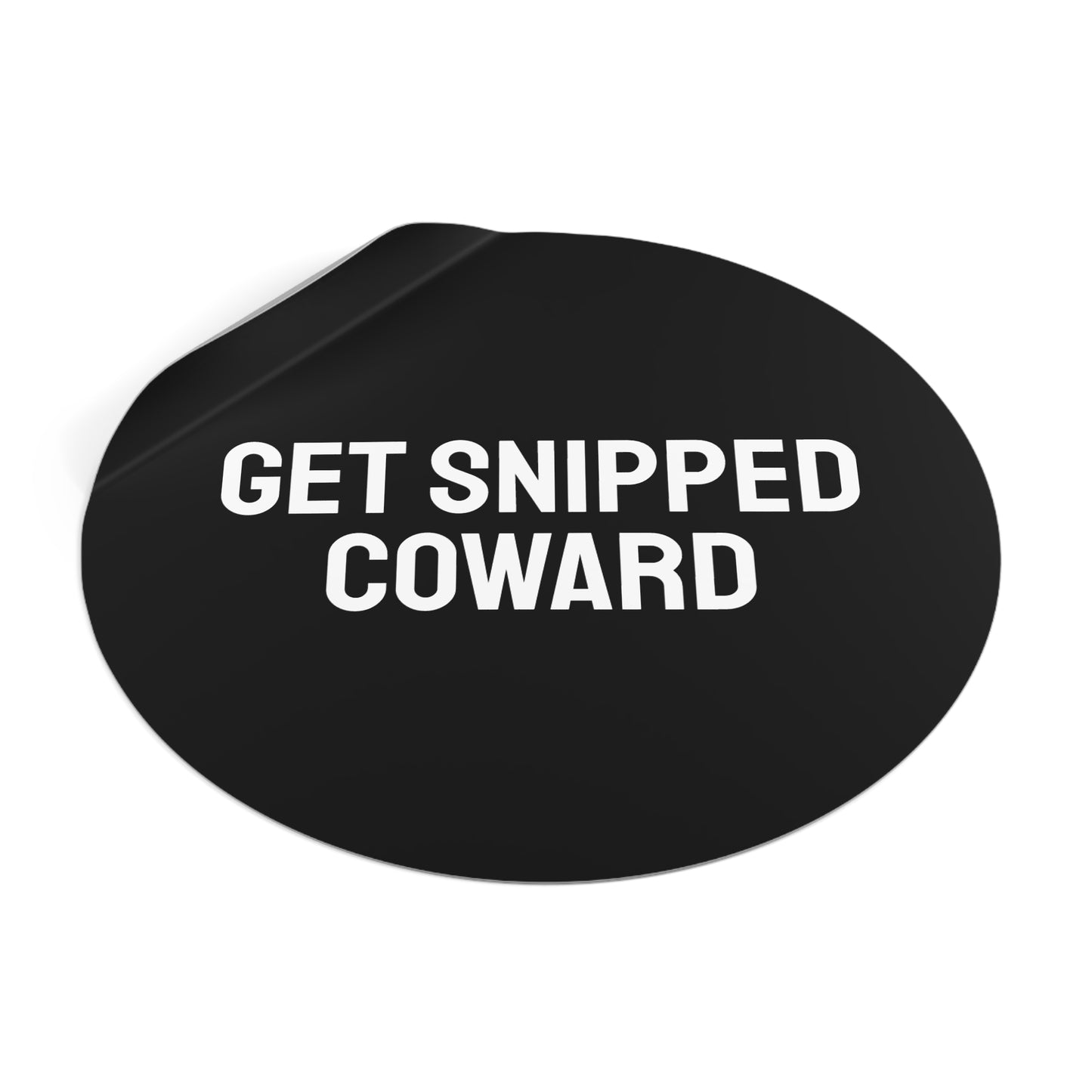 Get Snipped Coward - Round Vinyl Stickers