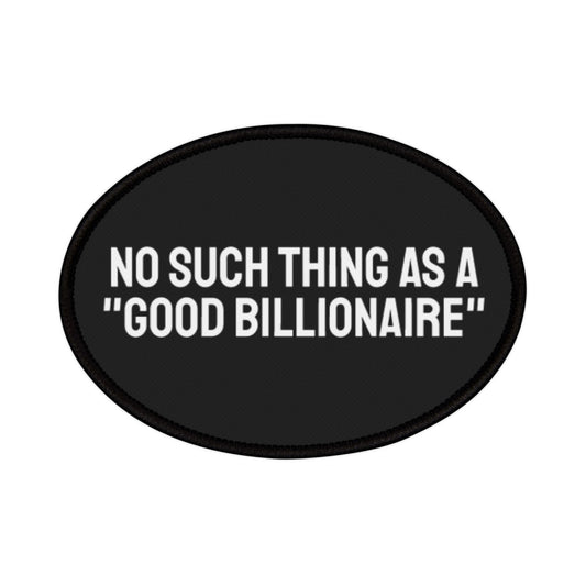 No Such Thing As A Good Billionaire - Iron-On Patch