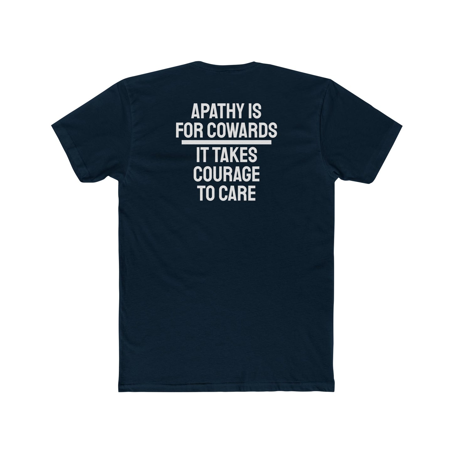 Apathy Is For Cowards It Takes Courage To Care - Unisex Cotton Crew Tee