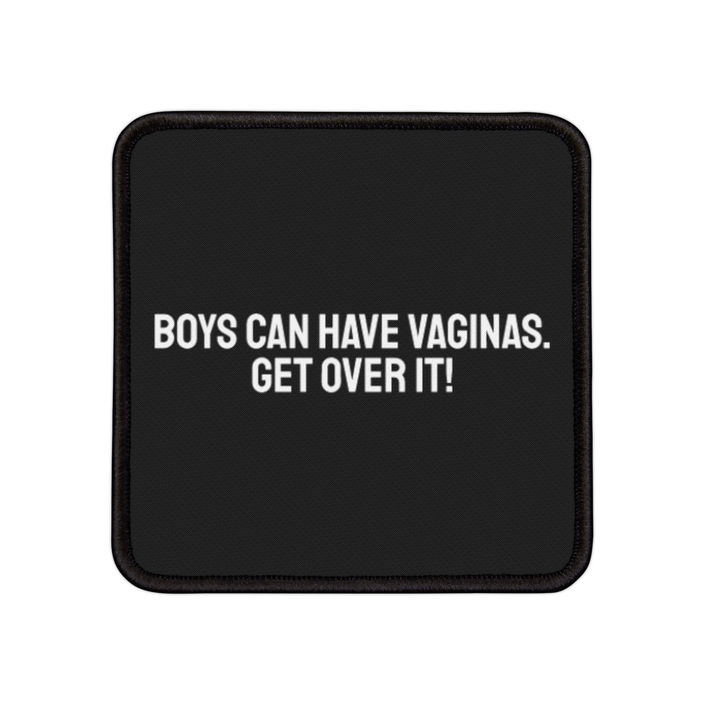 Boys Can Have Vaginas Get Over It! - Iron-On Patch